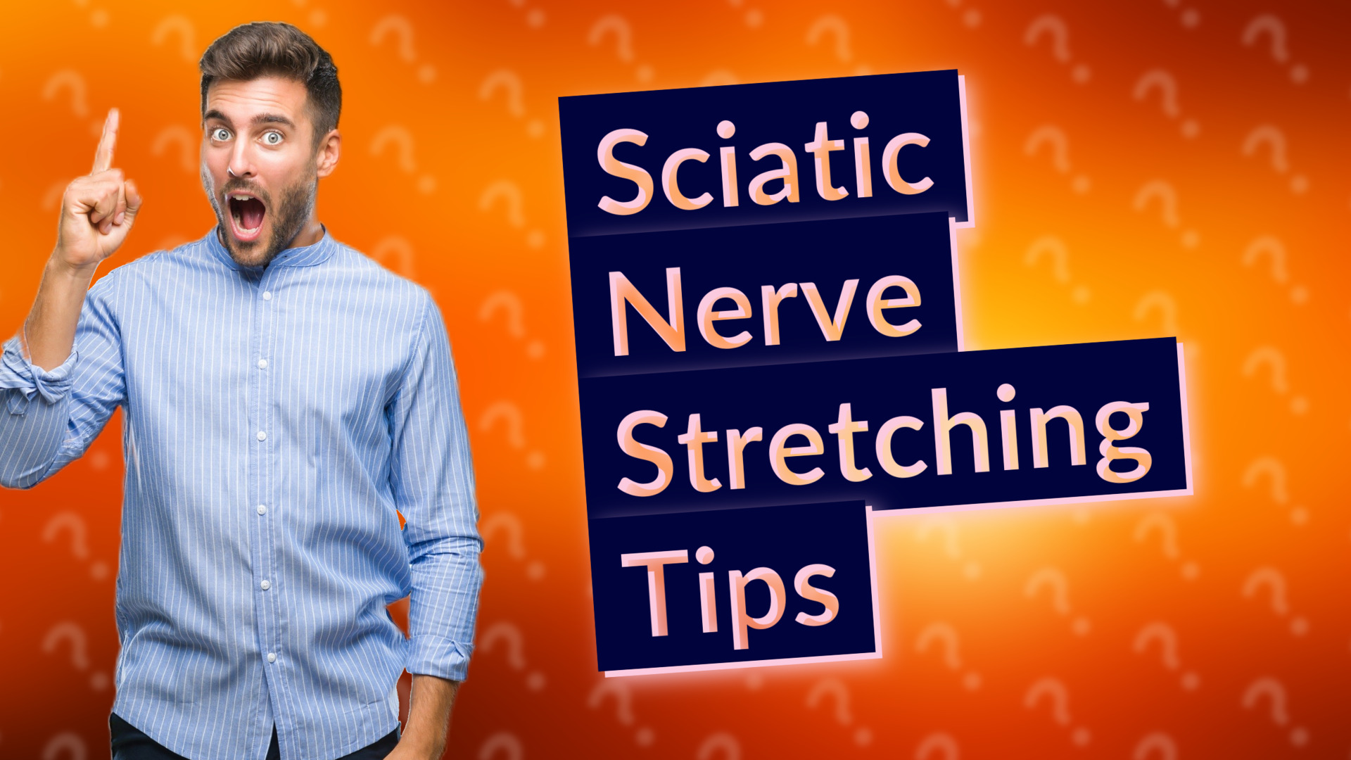 Sciatic Nerve Stretching Tips