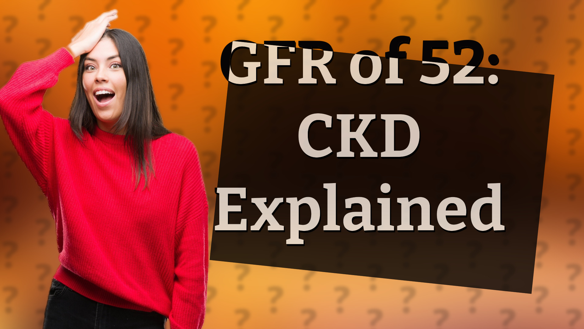 GFR of 52: CKD Explained