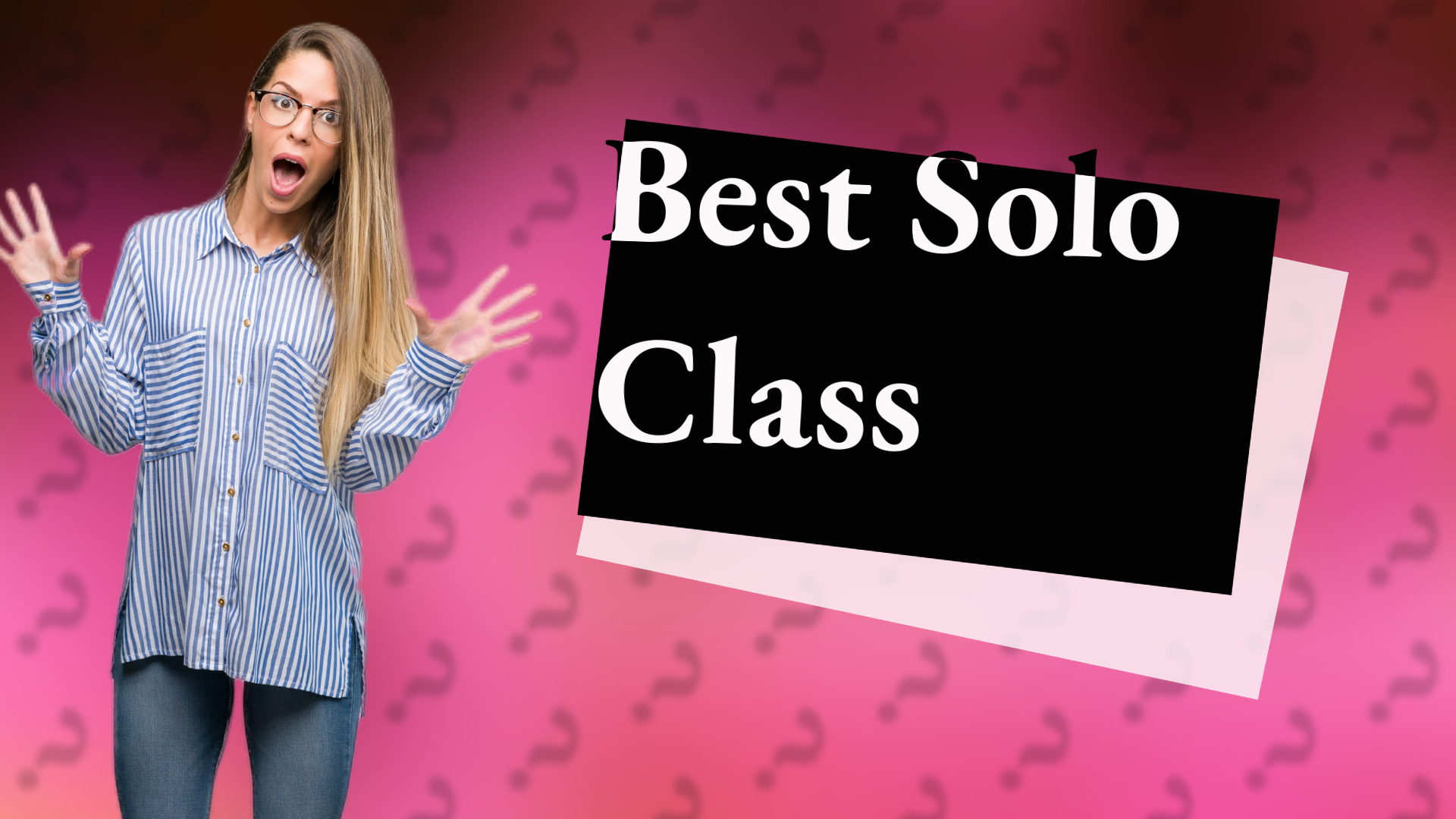 Best Solo Class