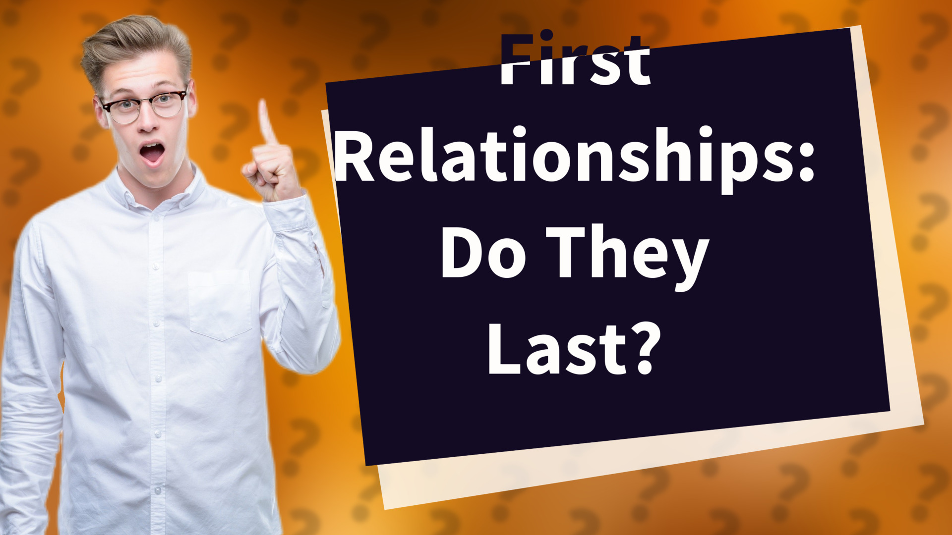 First Relationships: Do They Last?