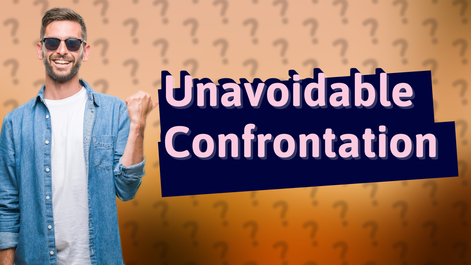Unavoidable Confrontation