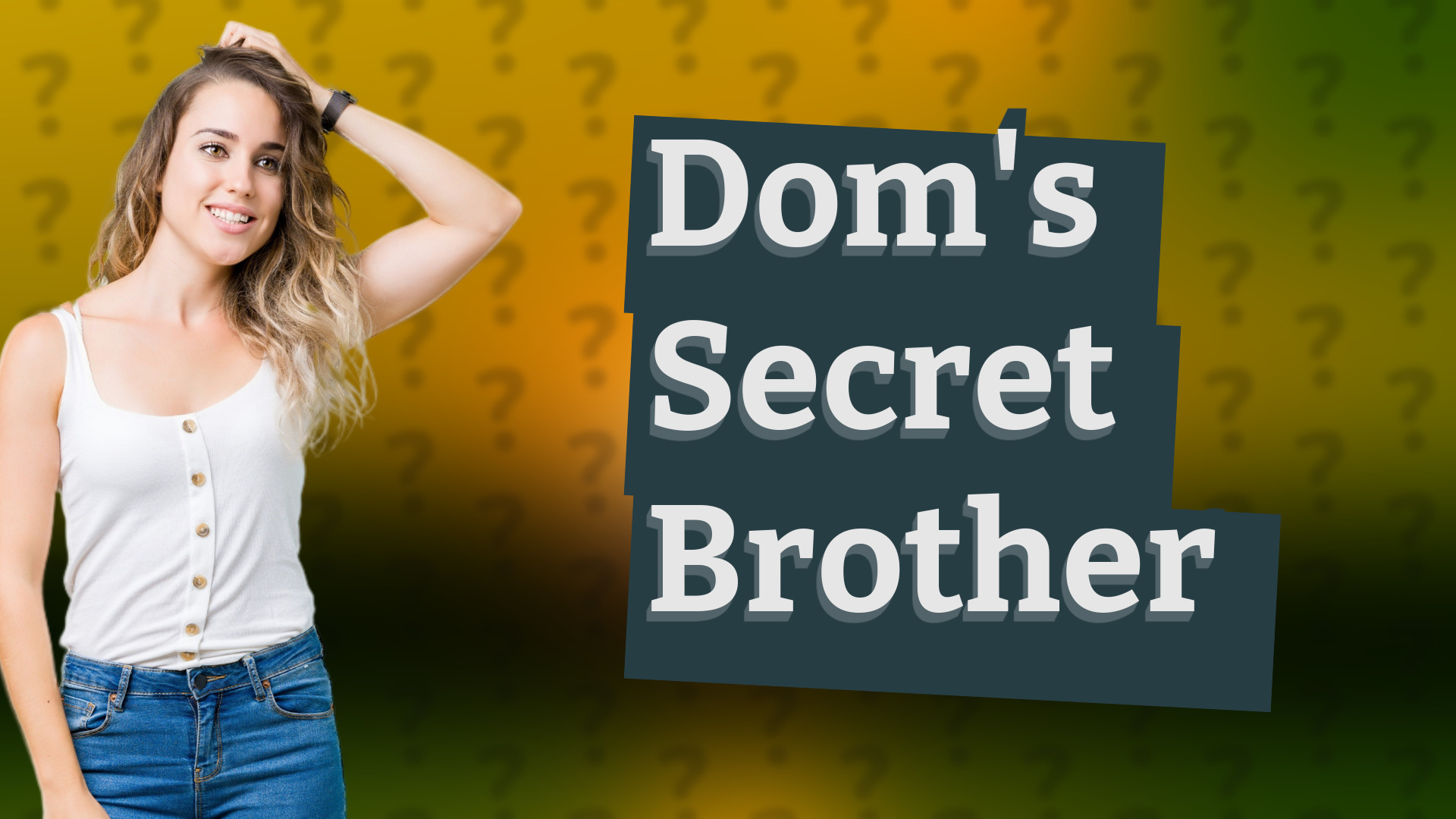 Dom's Secret Brother
