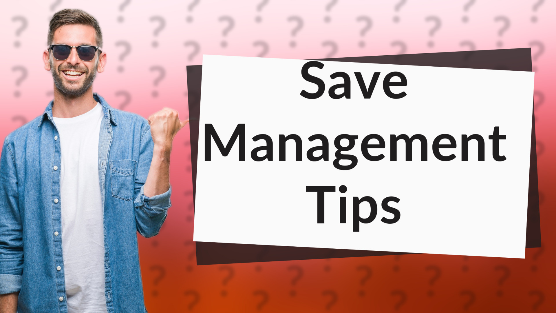Save Management Tips