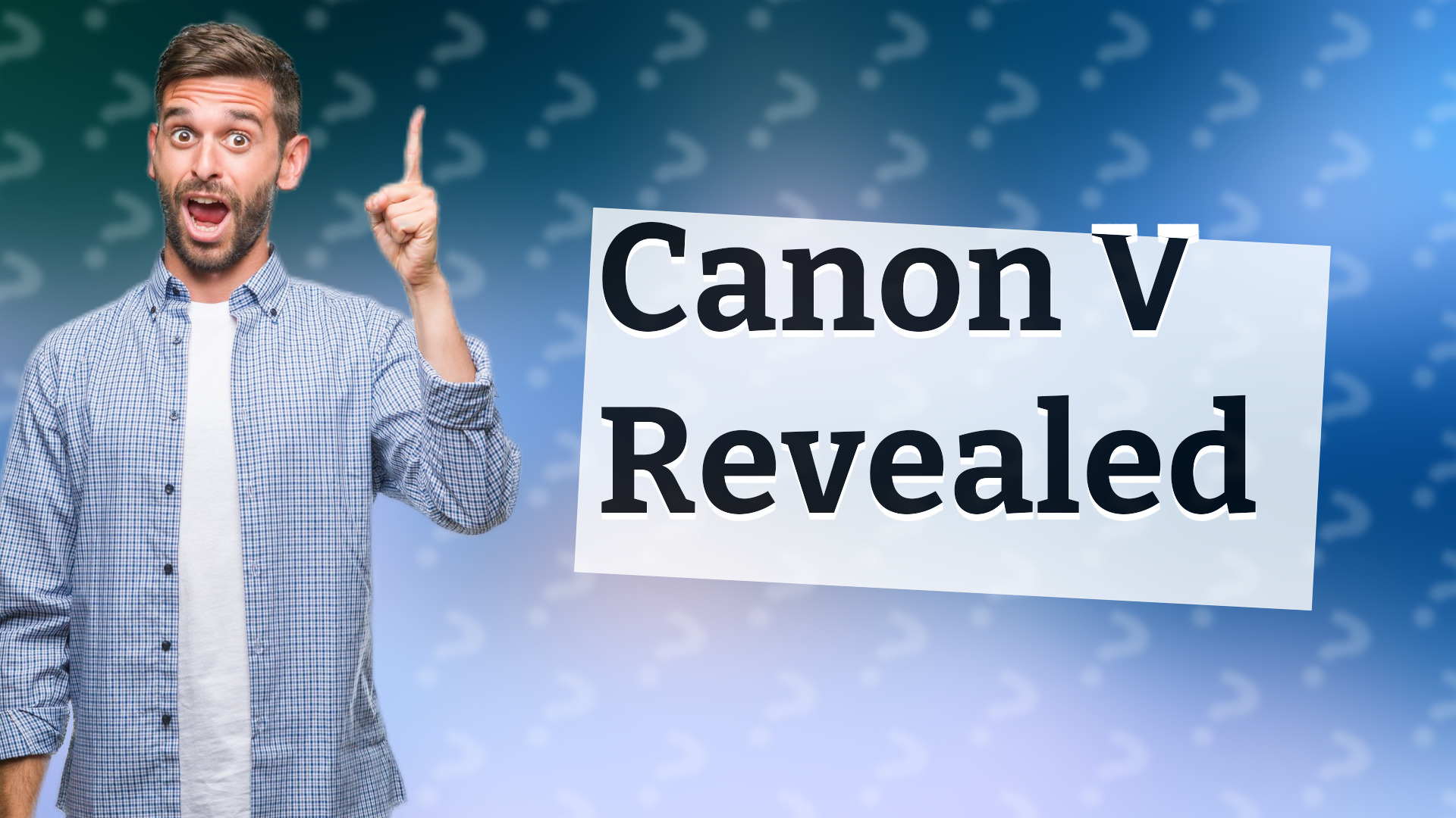 Canon V Revealed