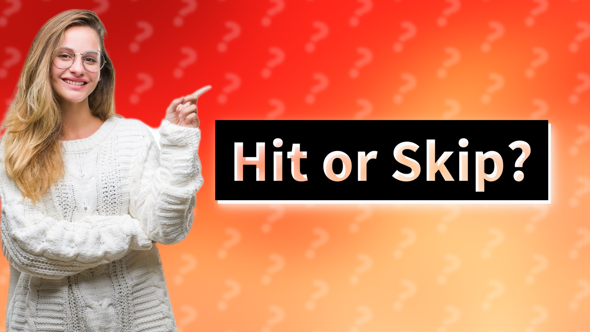 Hit or Skip?