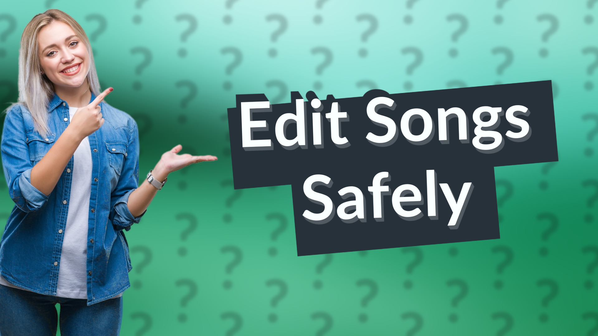 Edit Songs Safely