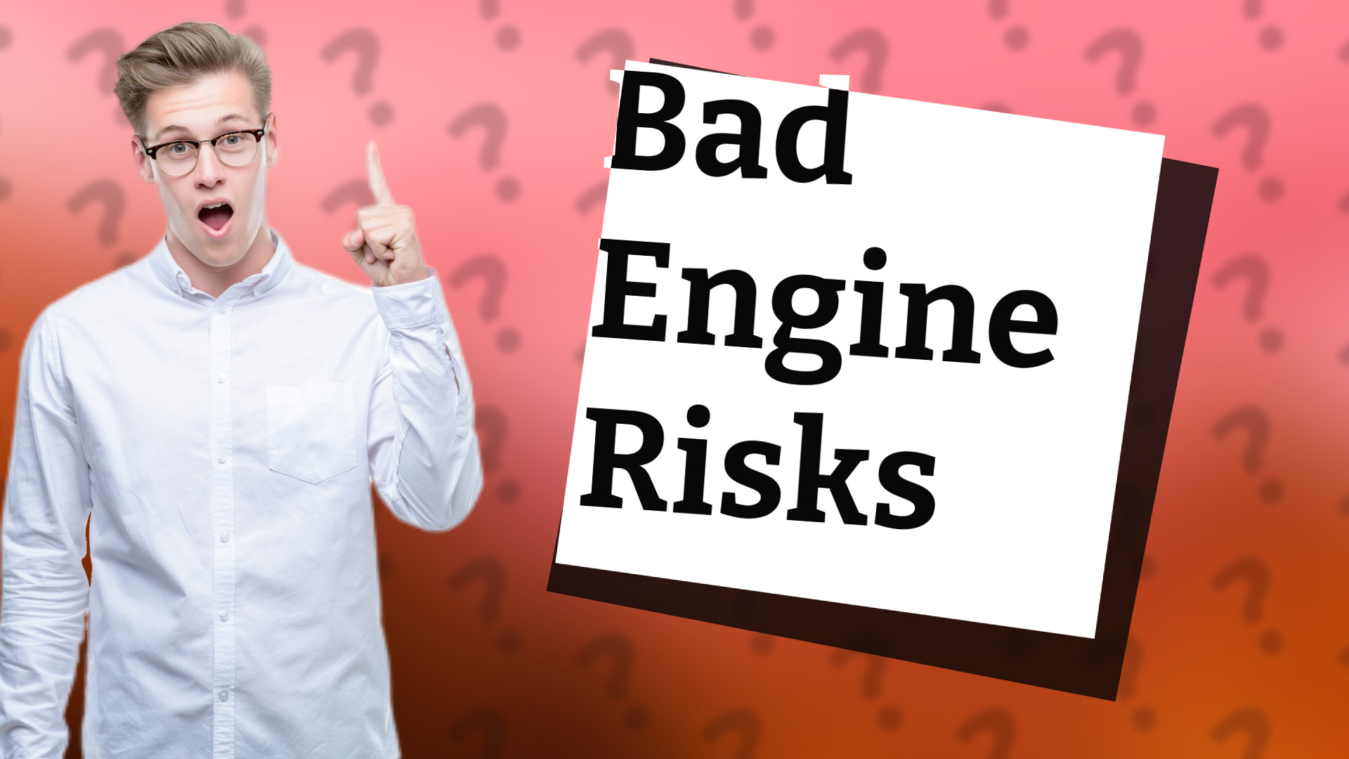 Bad Engine Risks