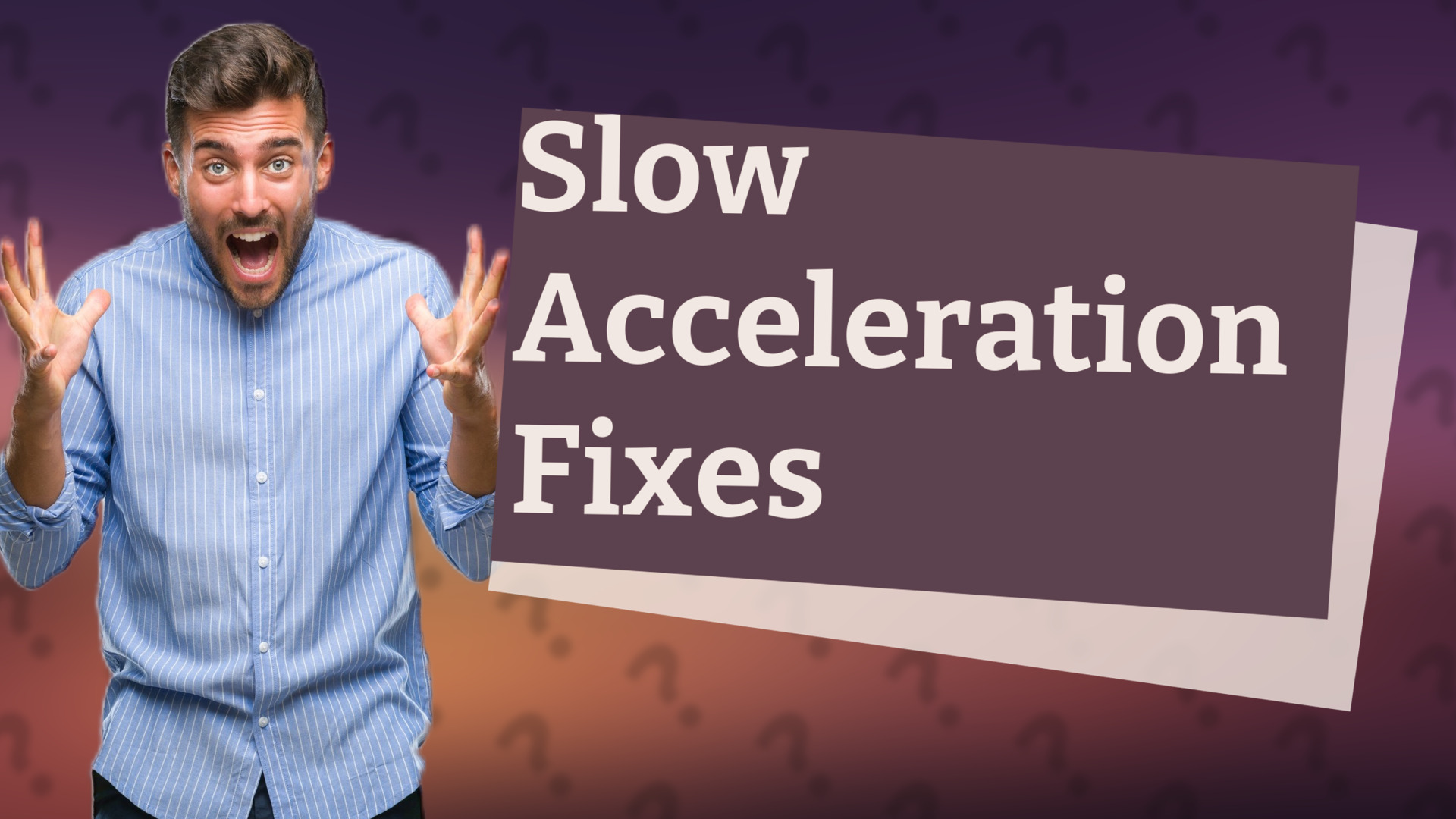 Slow Acceleration Fixes