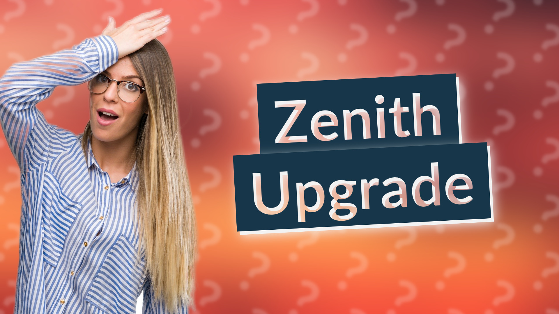 Zenith Upgrade