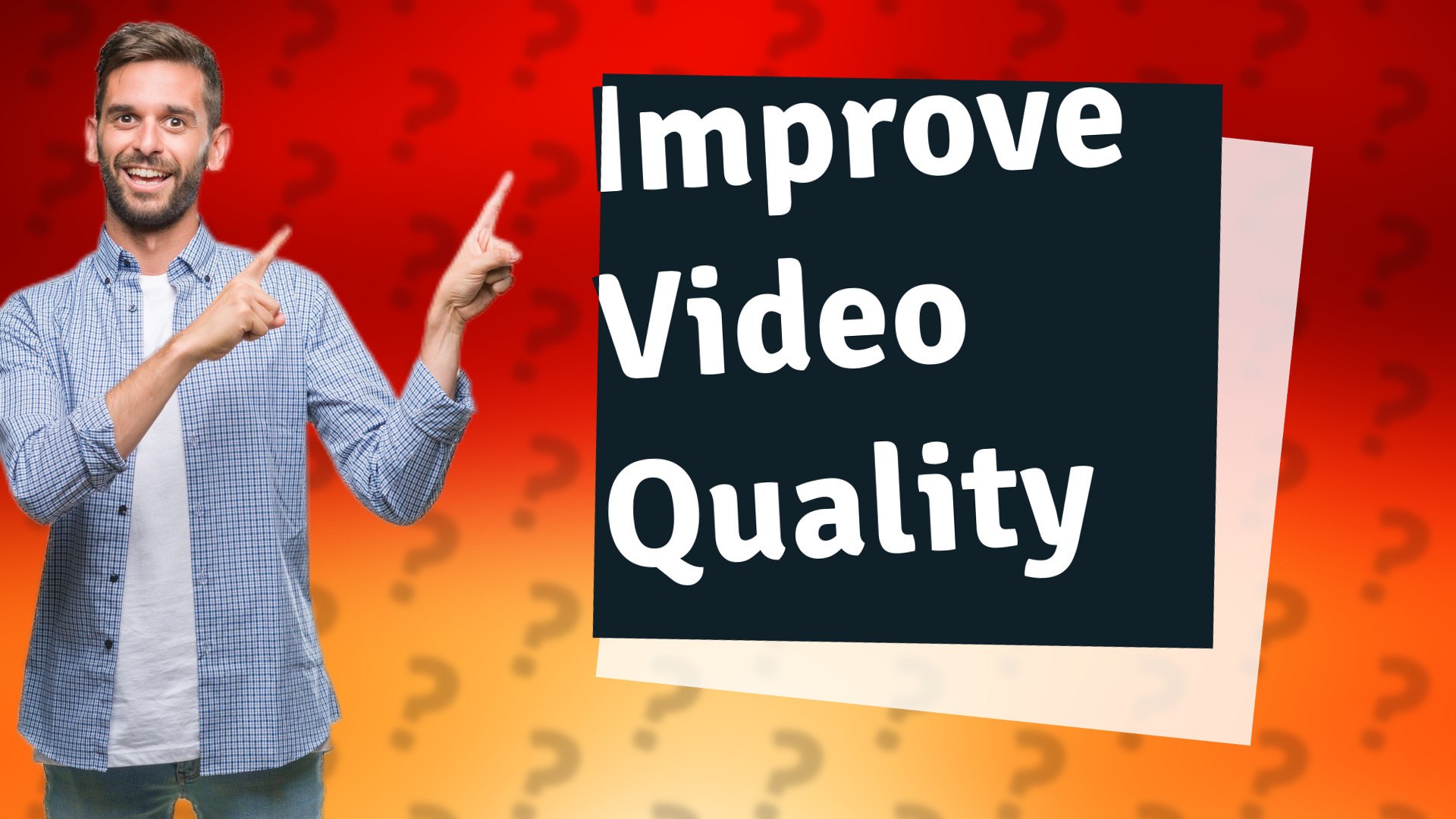 Improve Video Quality