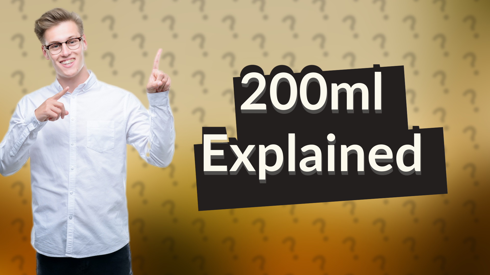 200ml Explained