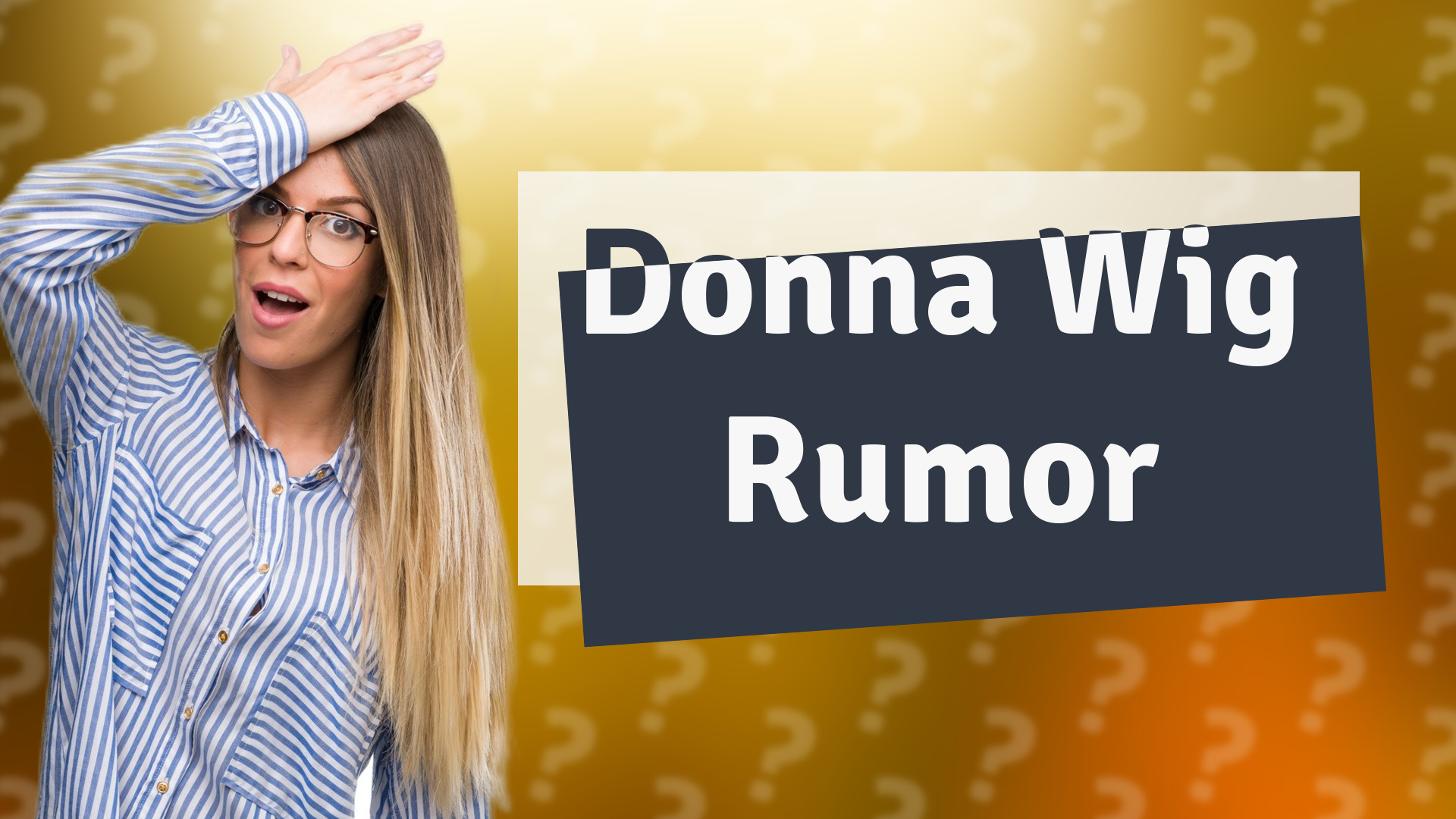Donna Wig Rumor