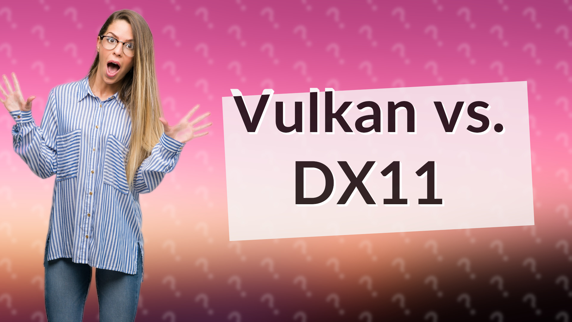 Vulkan vs. DX11