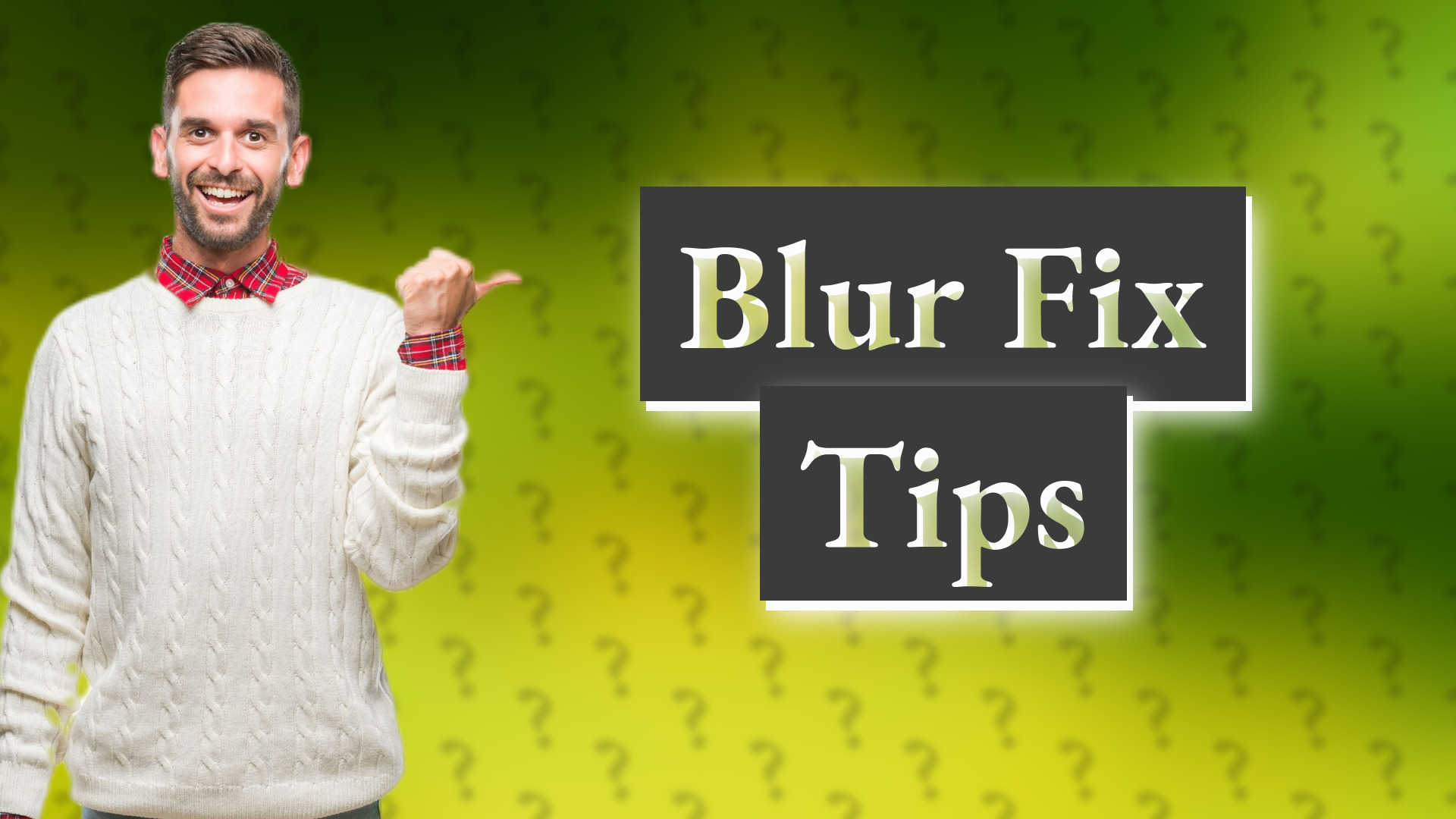 Blur Fix Tips