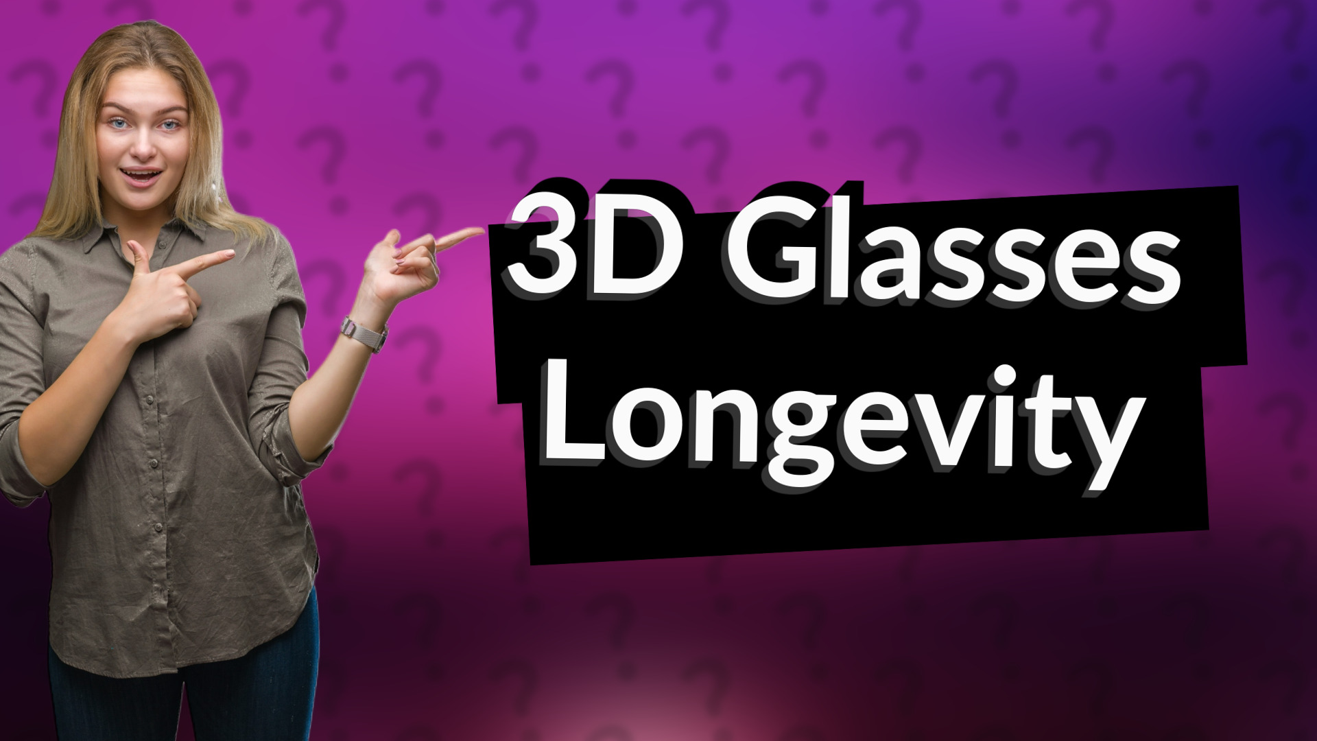 3D Glasses Longevity