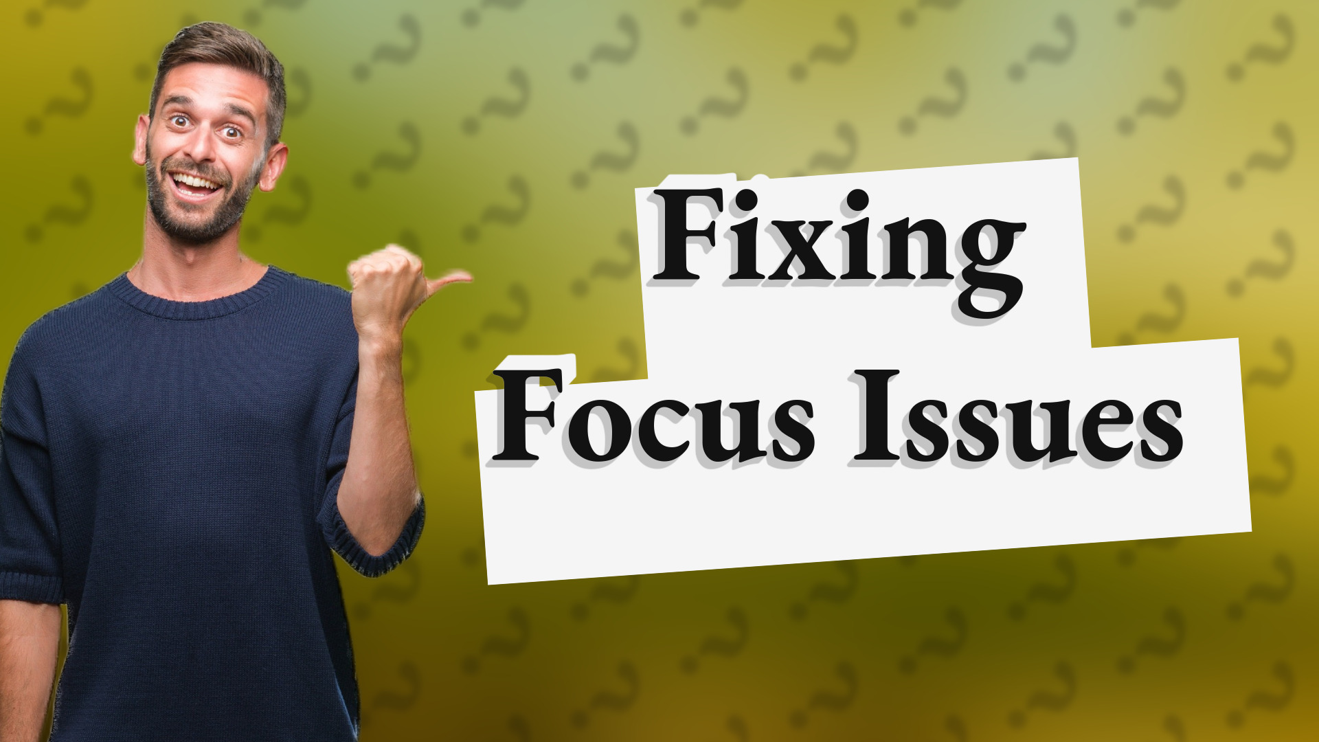 Fixing Focus Issues