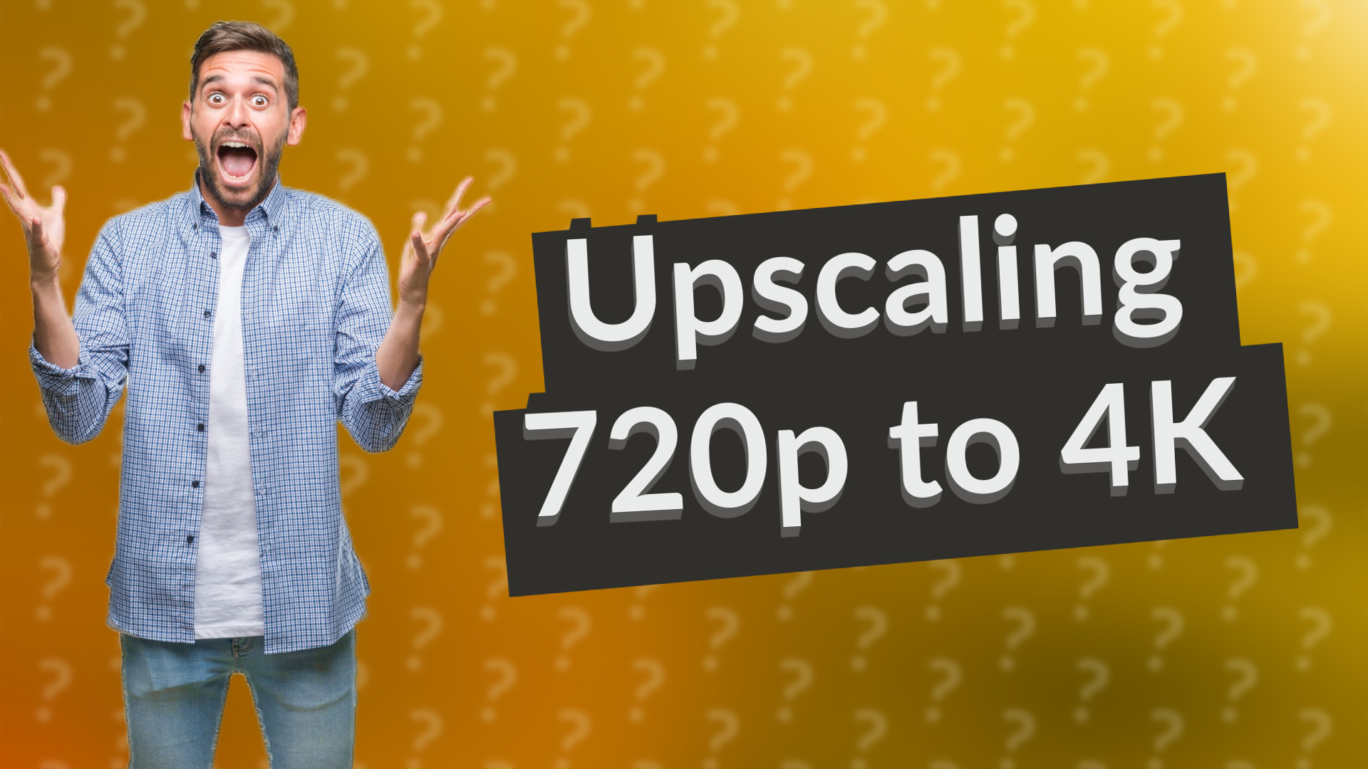 Upscaling 720p to 4K