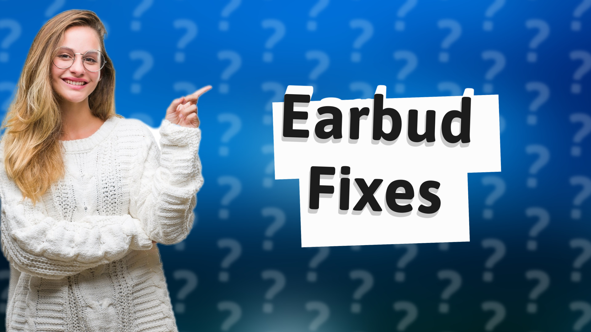 Earbud Fixes