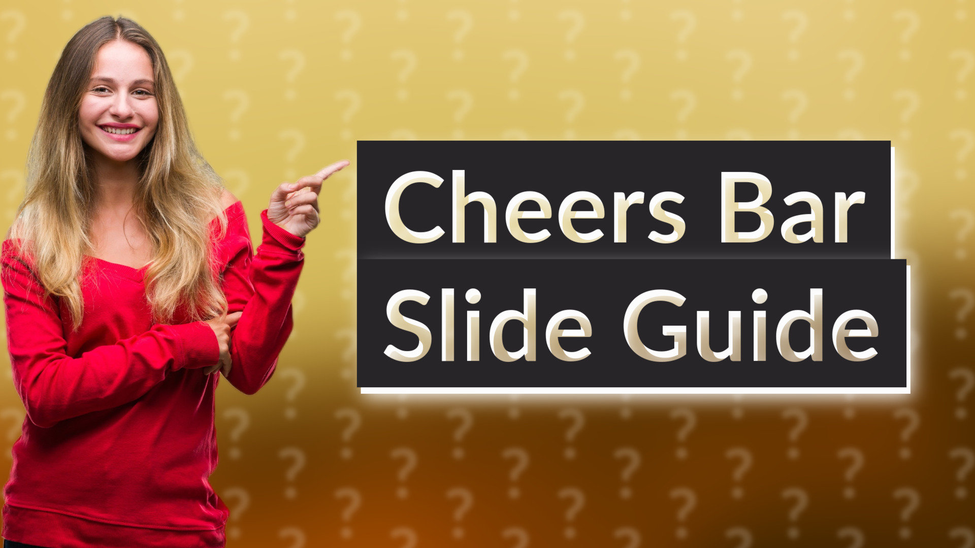 Cheers Bar Slide Guide