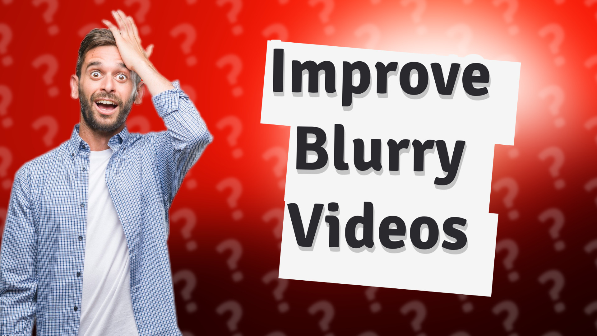 Improve Blurry Videos