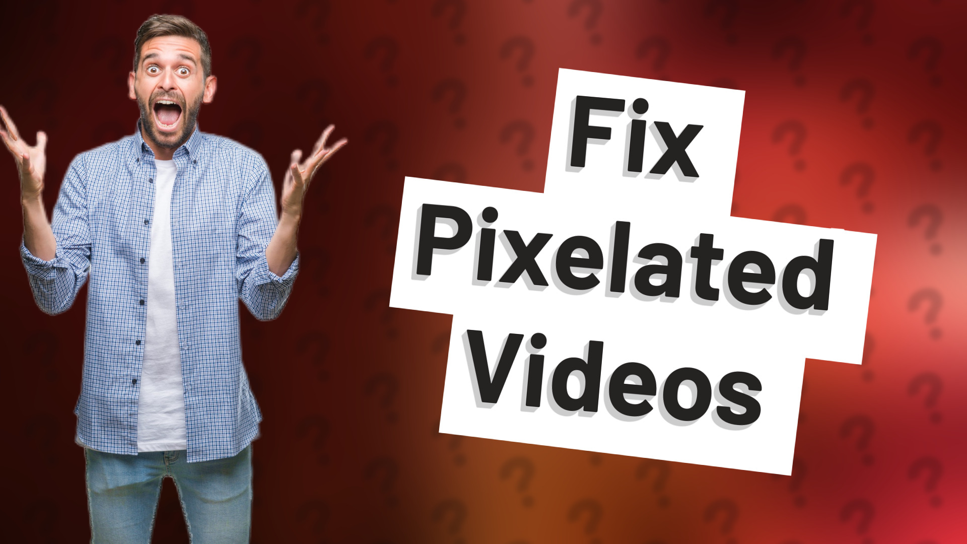 Fix Pixelated Videos