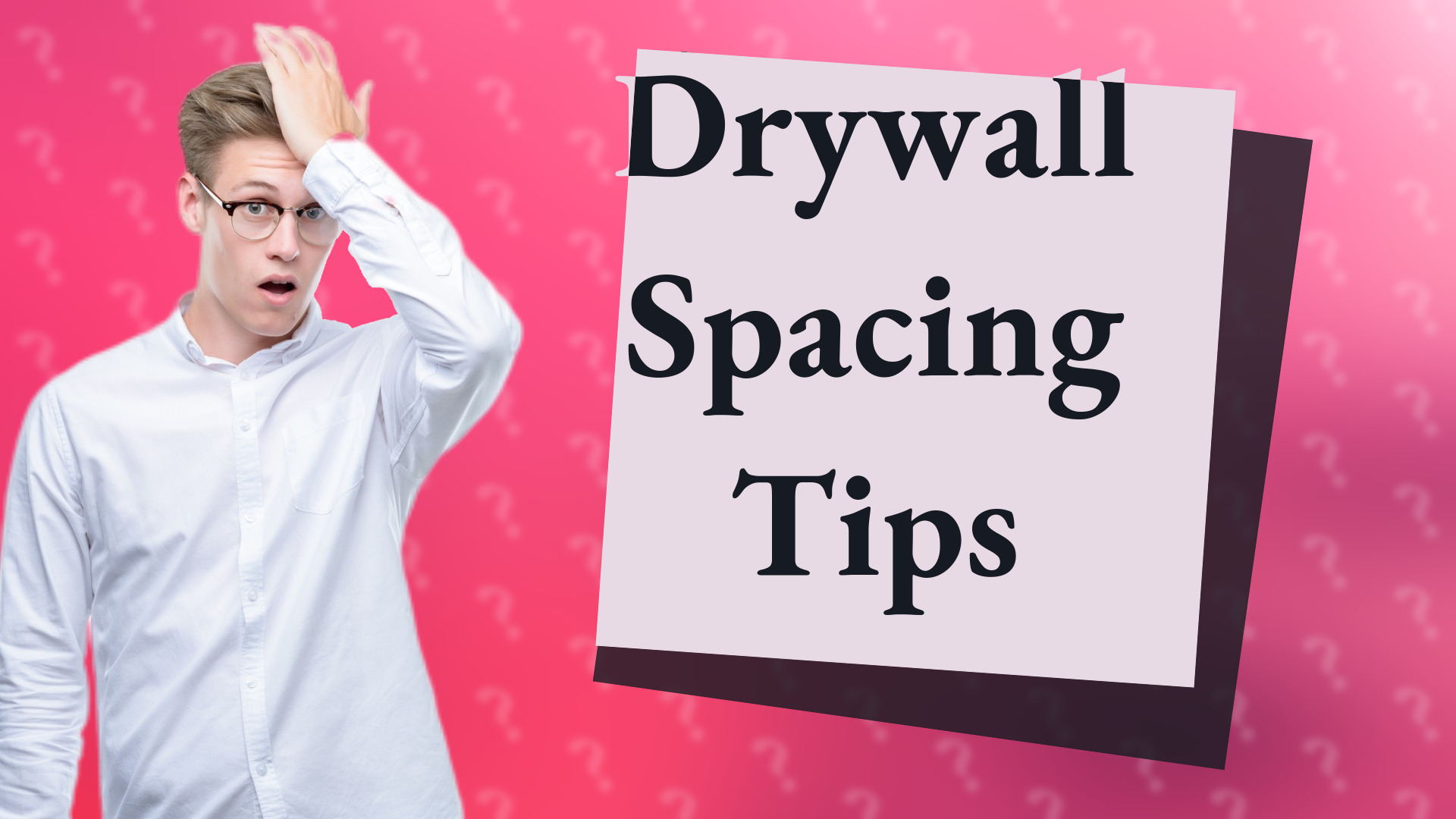 Drywall Spacing Tips