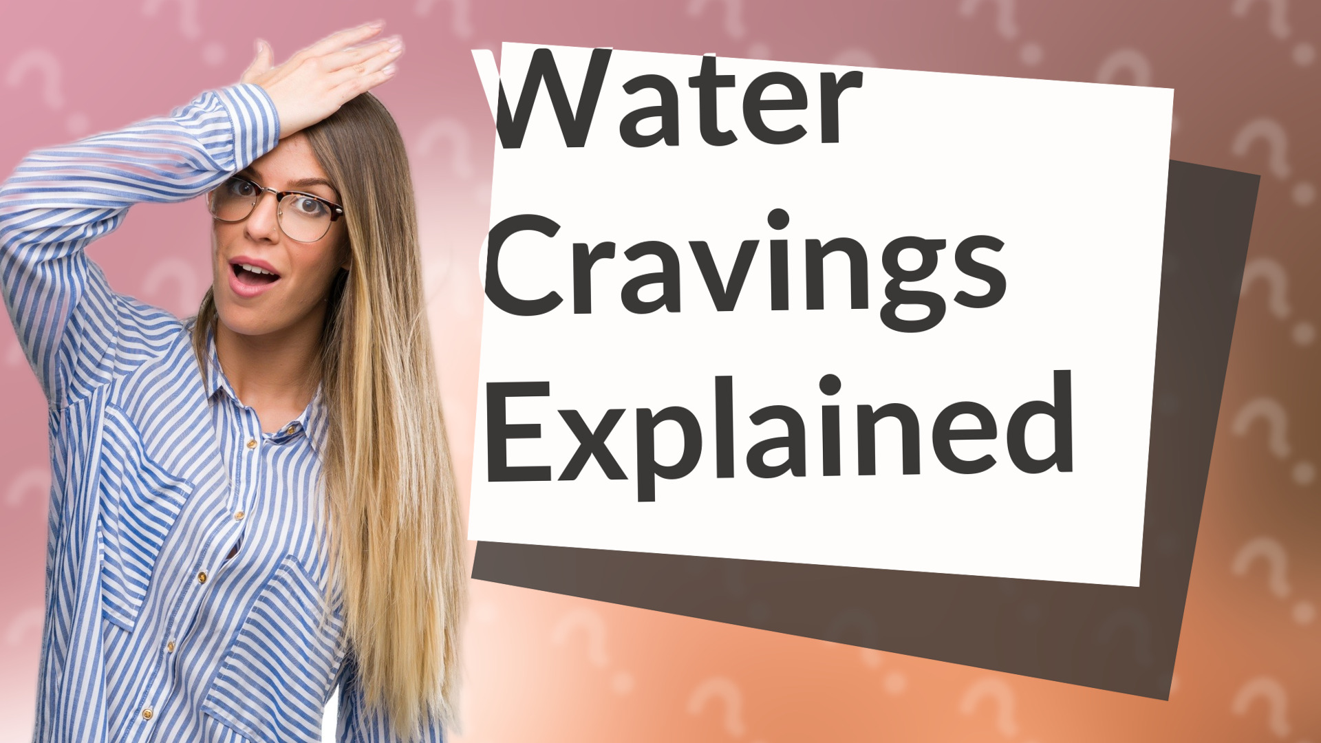 Water Cravings Explained