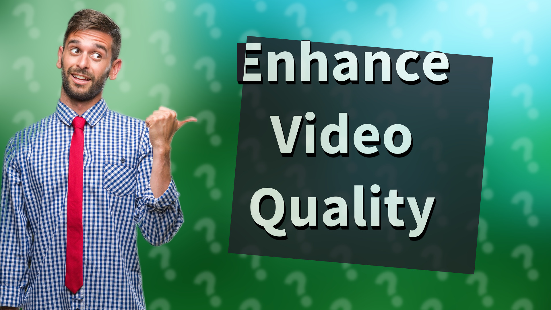 Enhance Video Quality