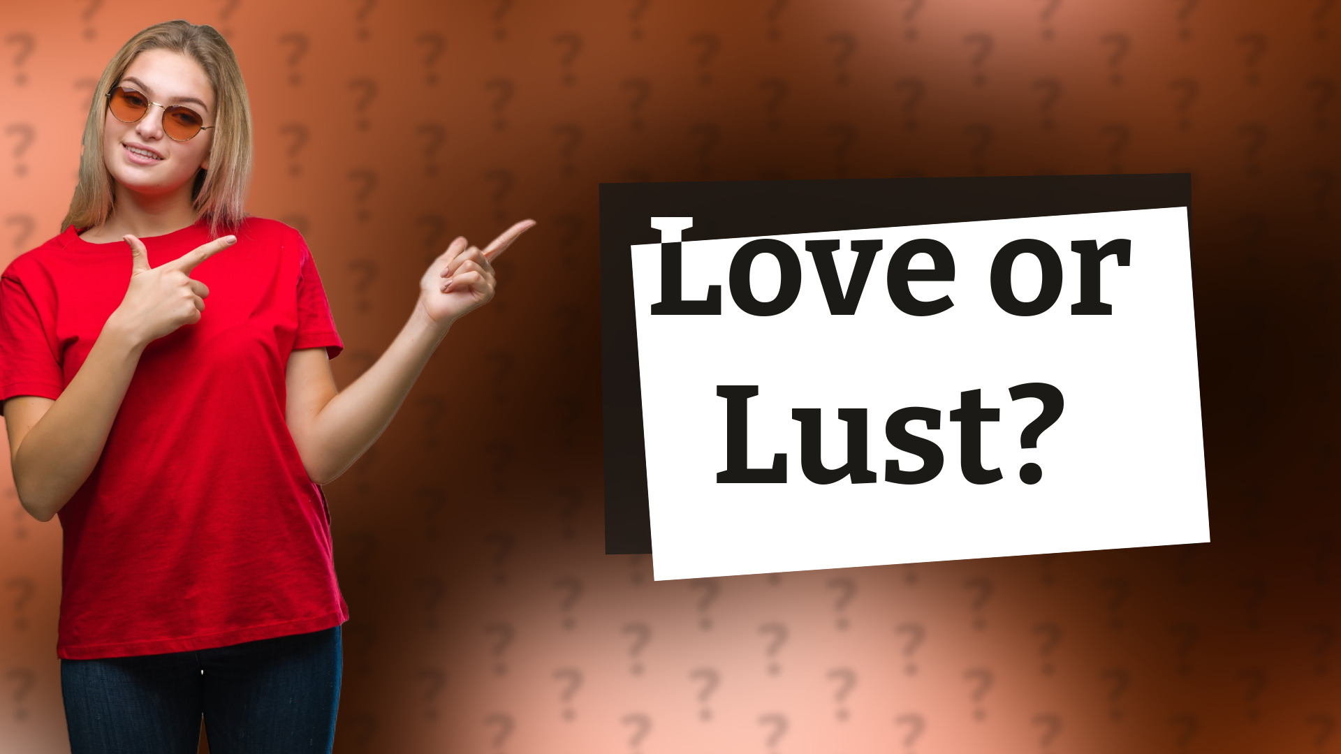 Love or Lust?