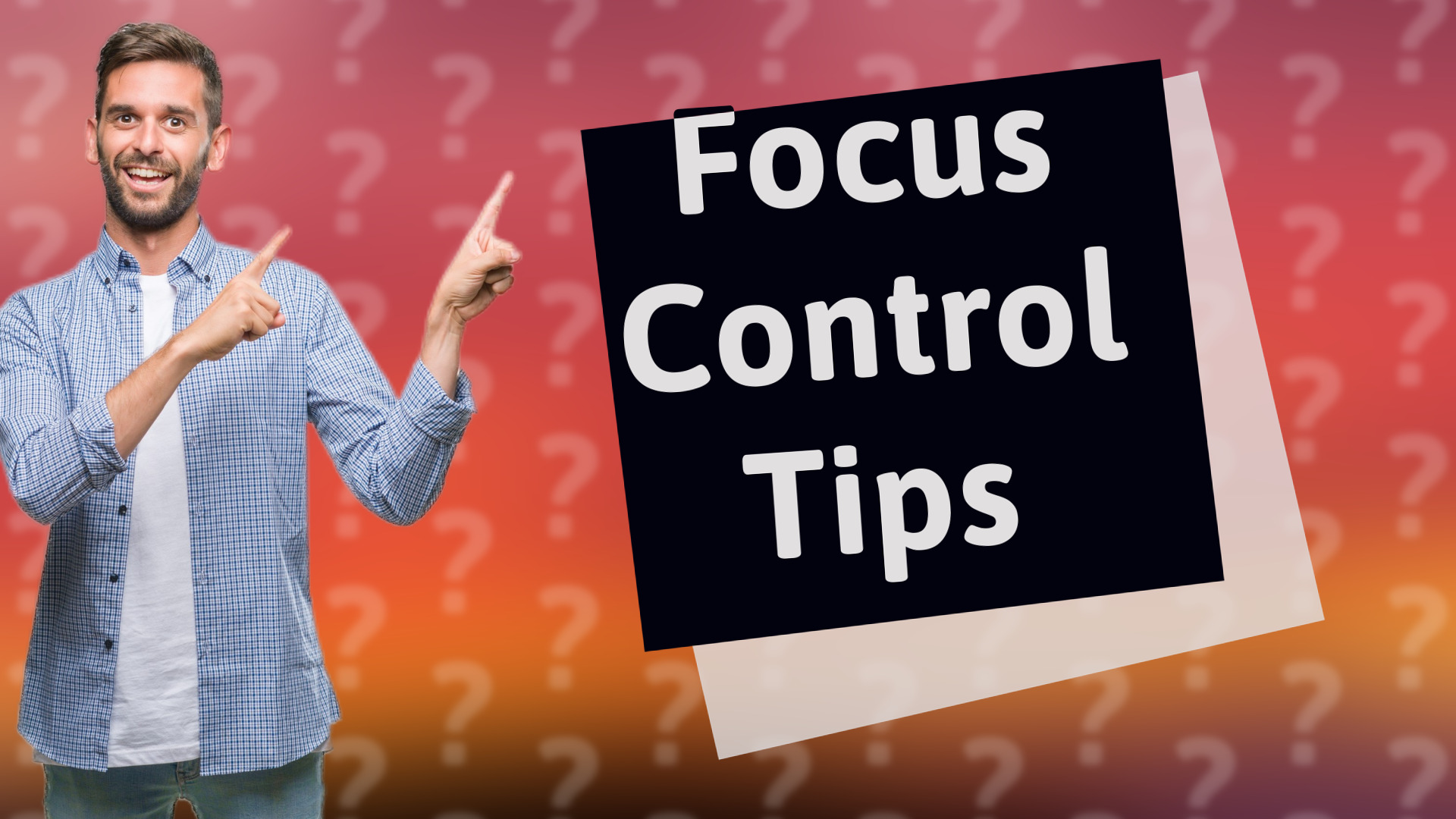 Focus Control Tips