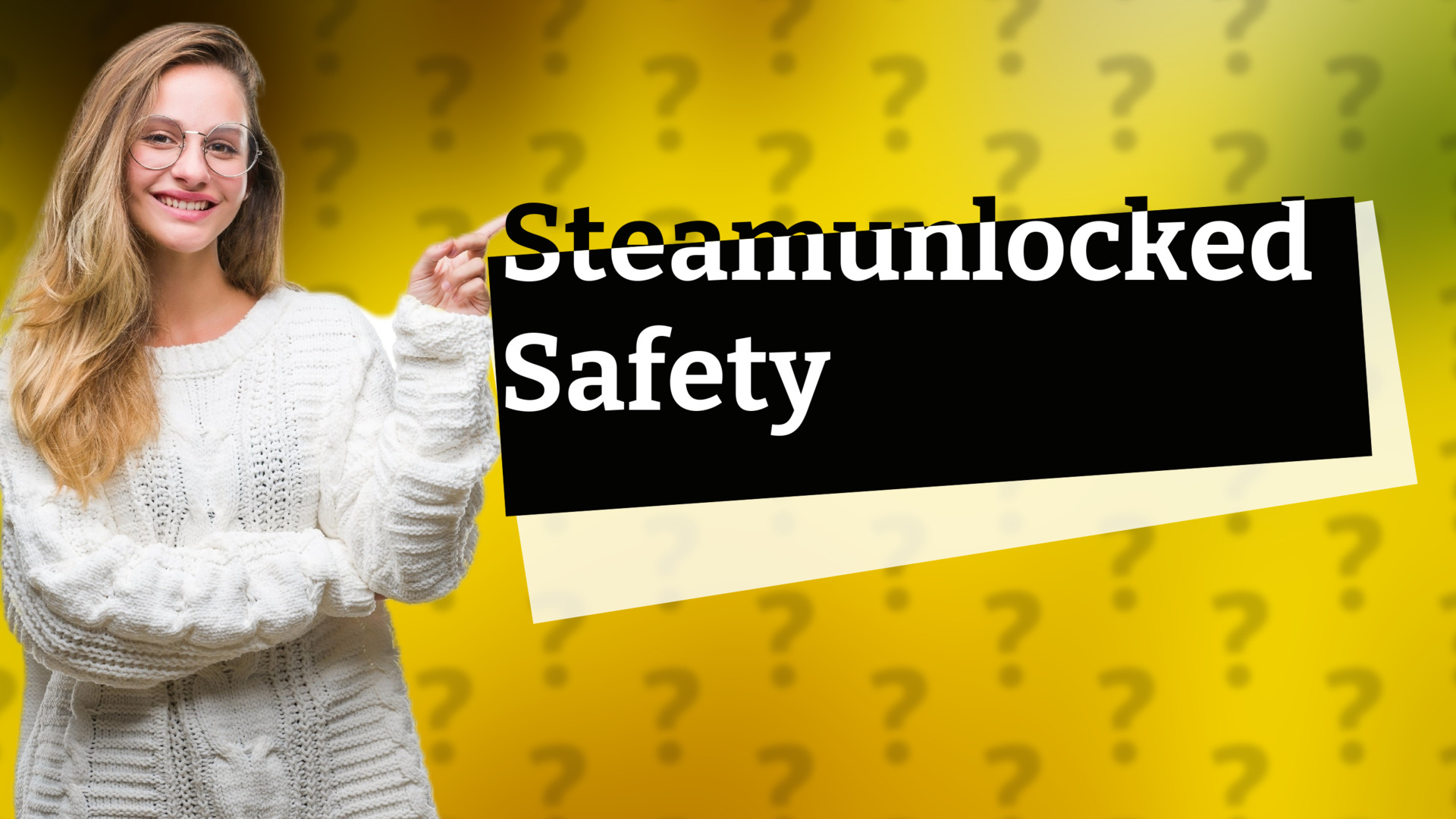 Steamunlocked Safety