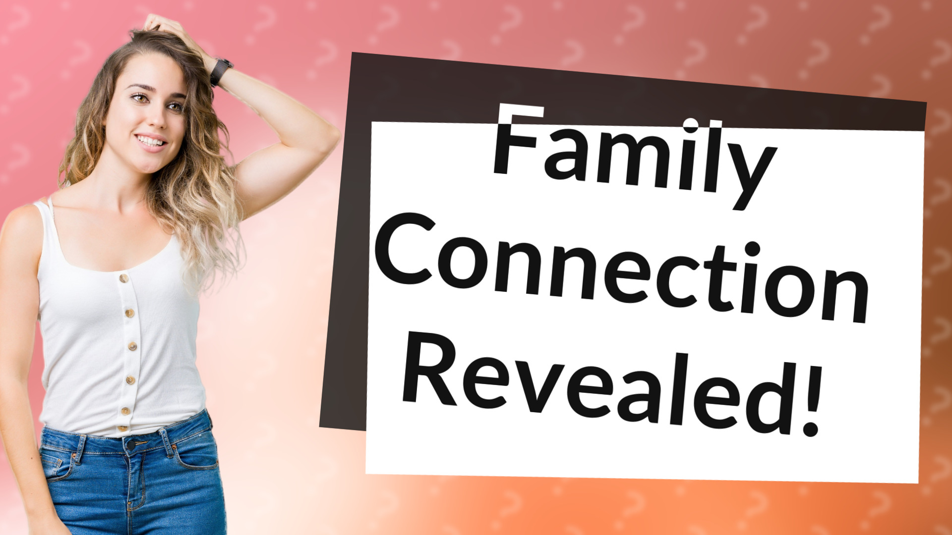 Family Connection Revealed!