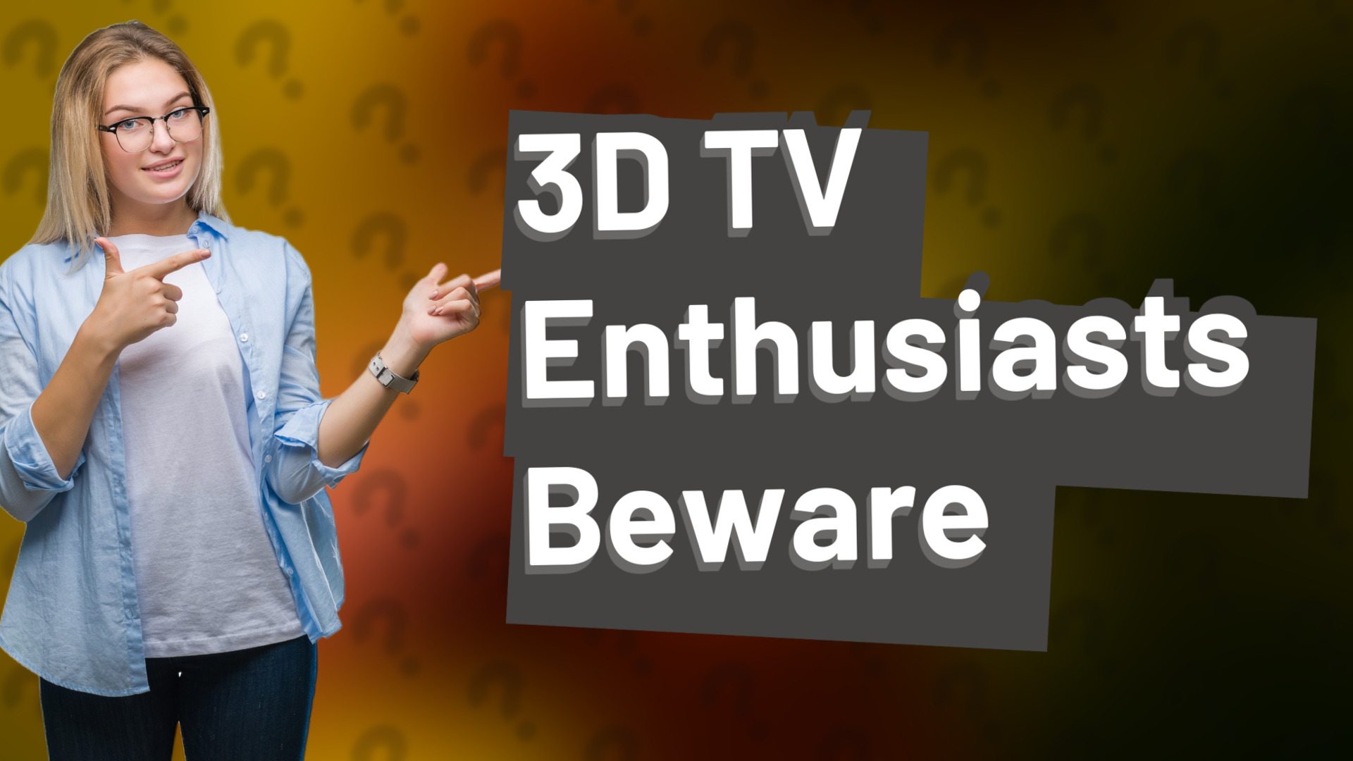 3D TV Enthusiasts Beware