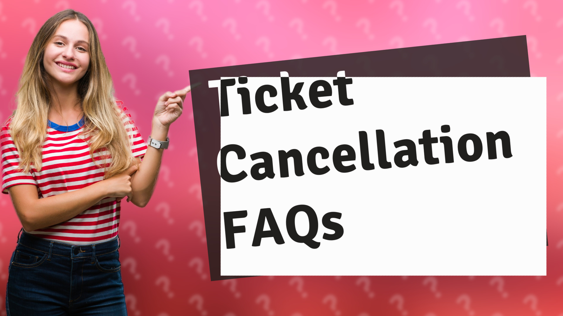 Ticket Cancellation FAQs