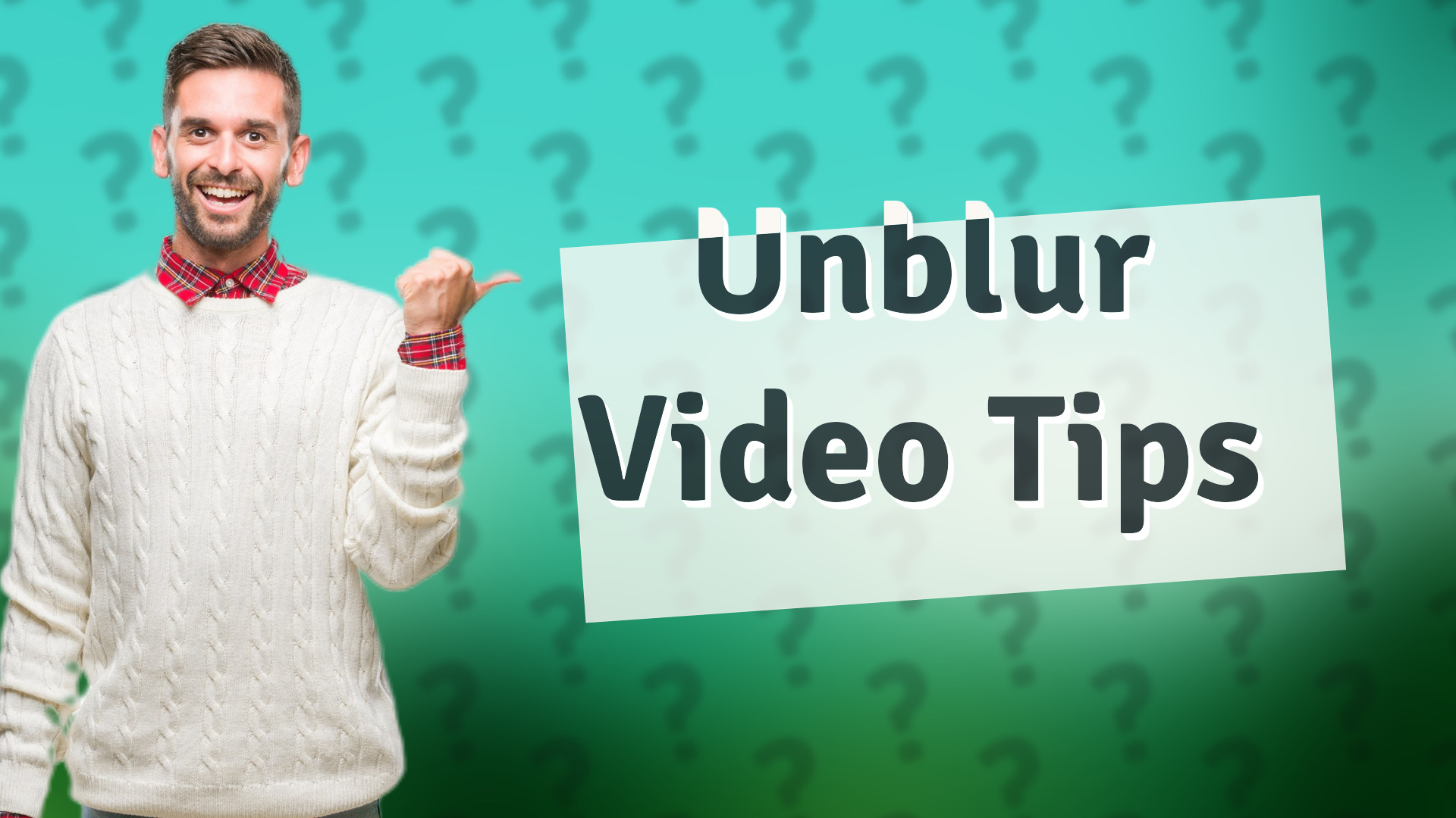 Unblur Video Tips