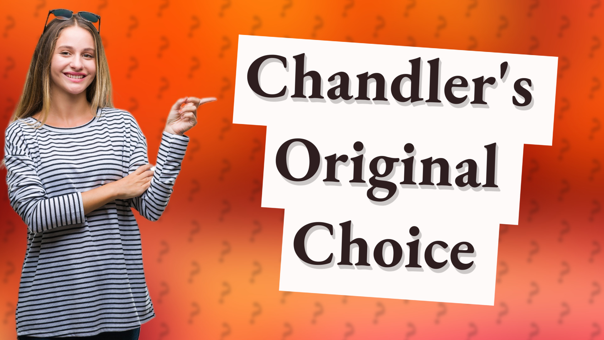 Chandler's Original Choice