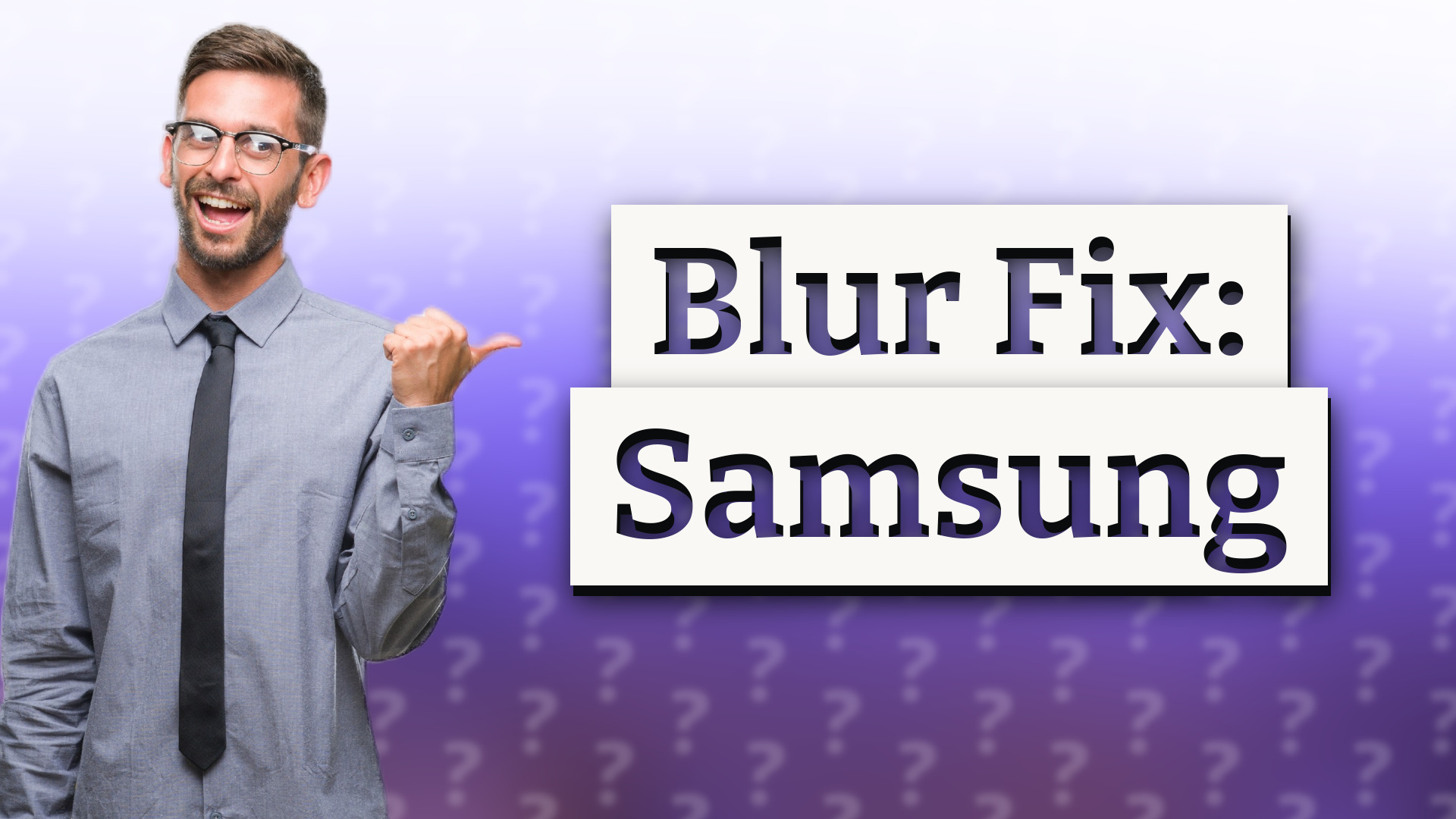 Blur Fix: Samsung