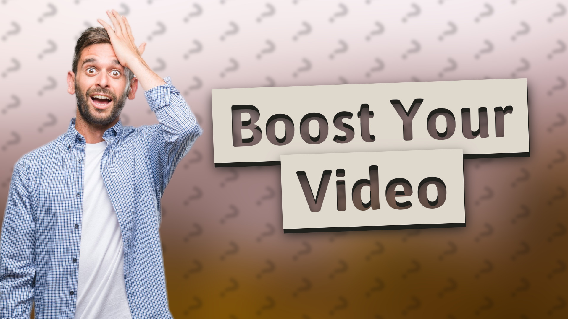 Boost Your Video