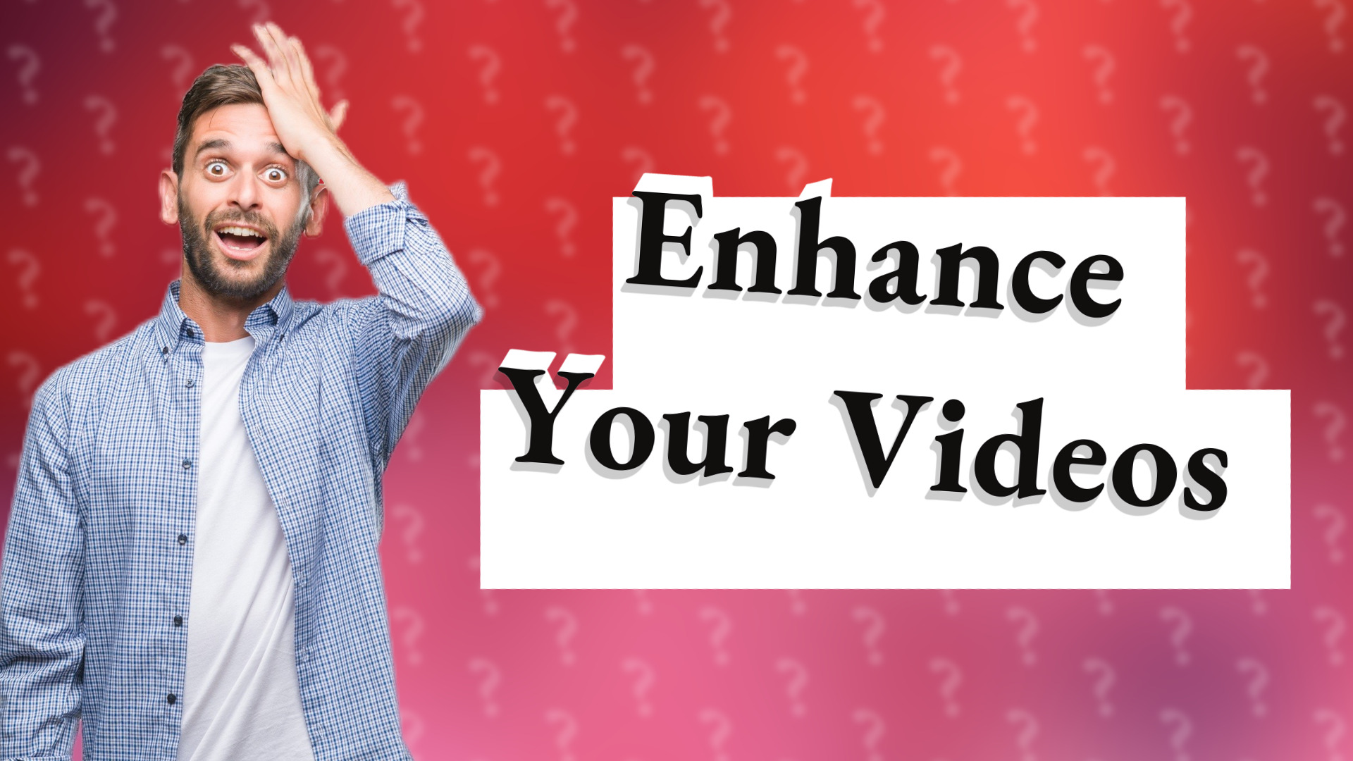Enhance Your Videos