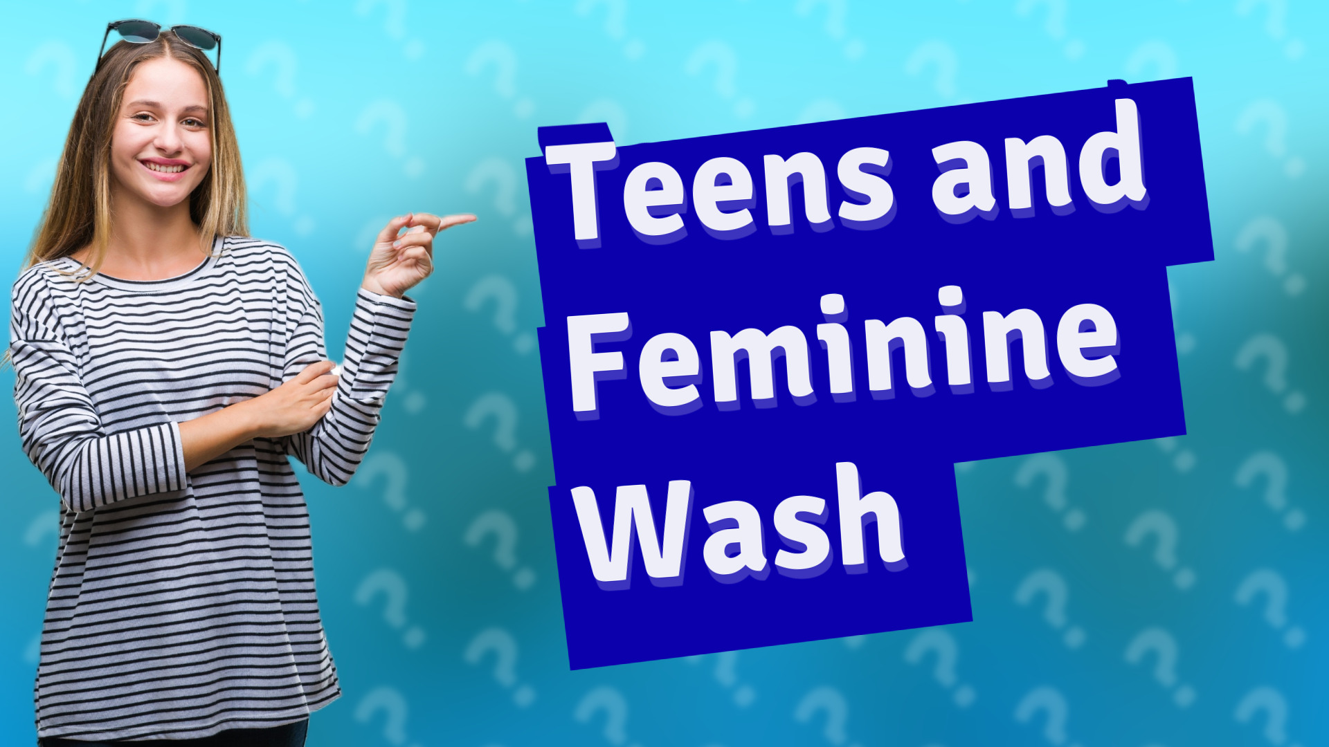 Teens and Feminine Wash