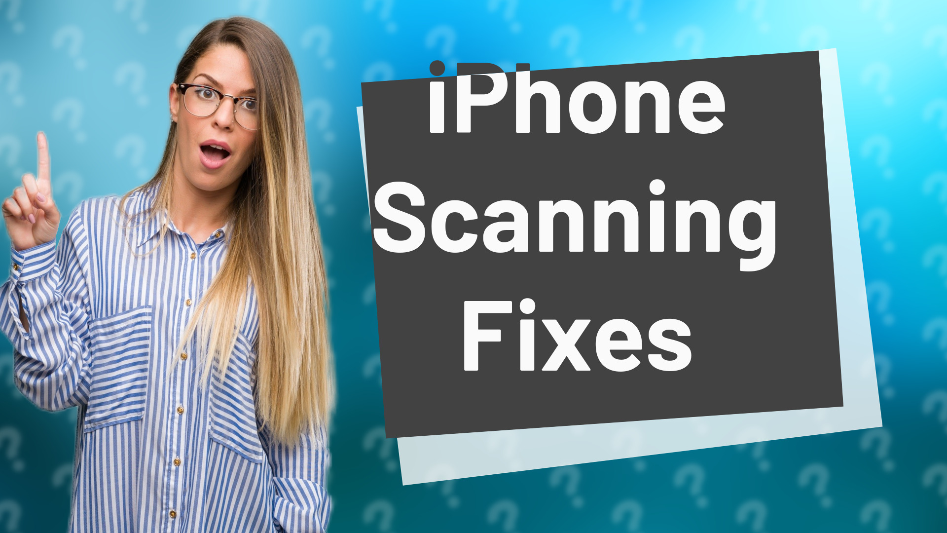 iPhone Scanning Fixes