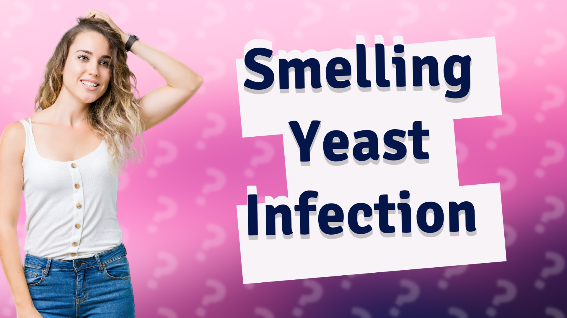 Smelling Yeast Infection