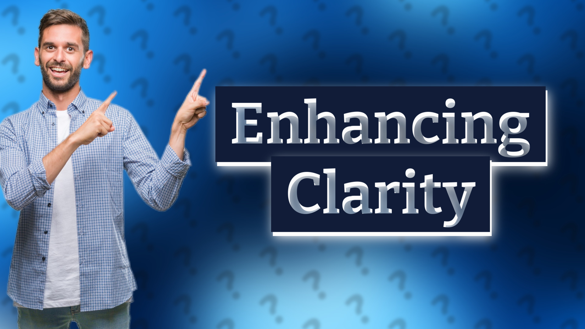 Enhancing Clarity