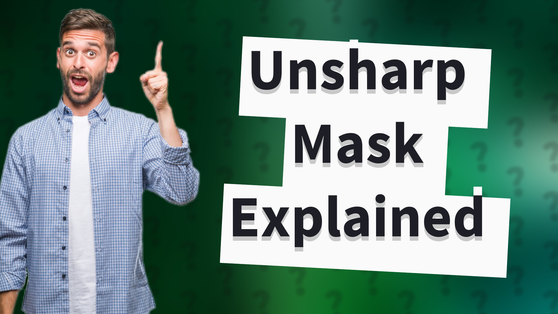 Unsharp Mask Explained