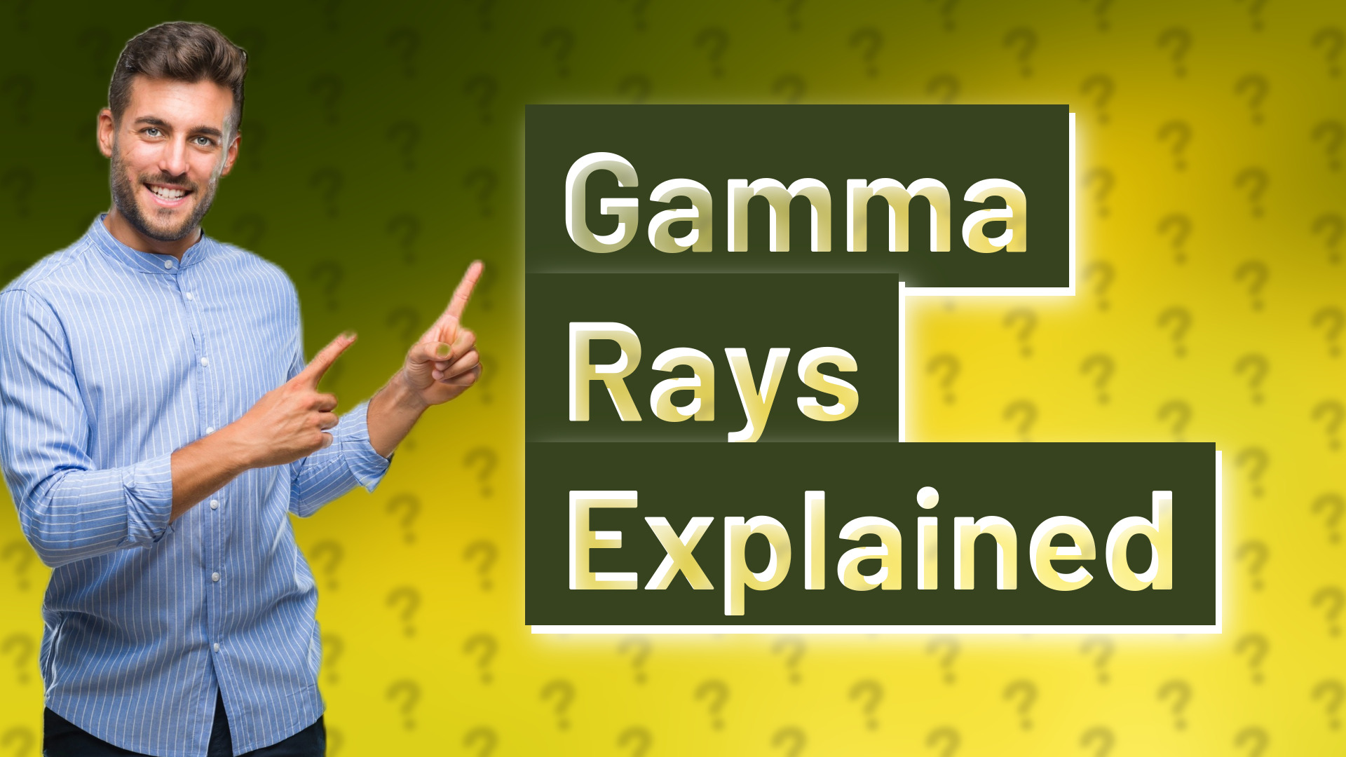 Gamma Rays Explained