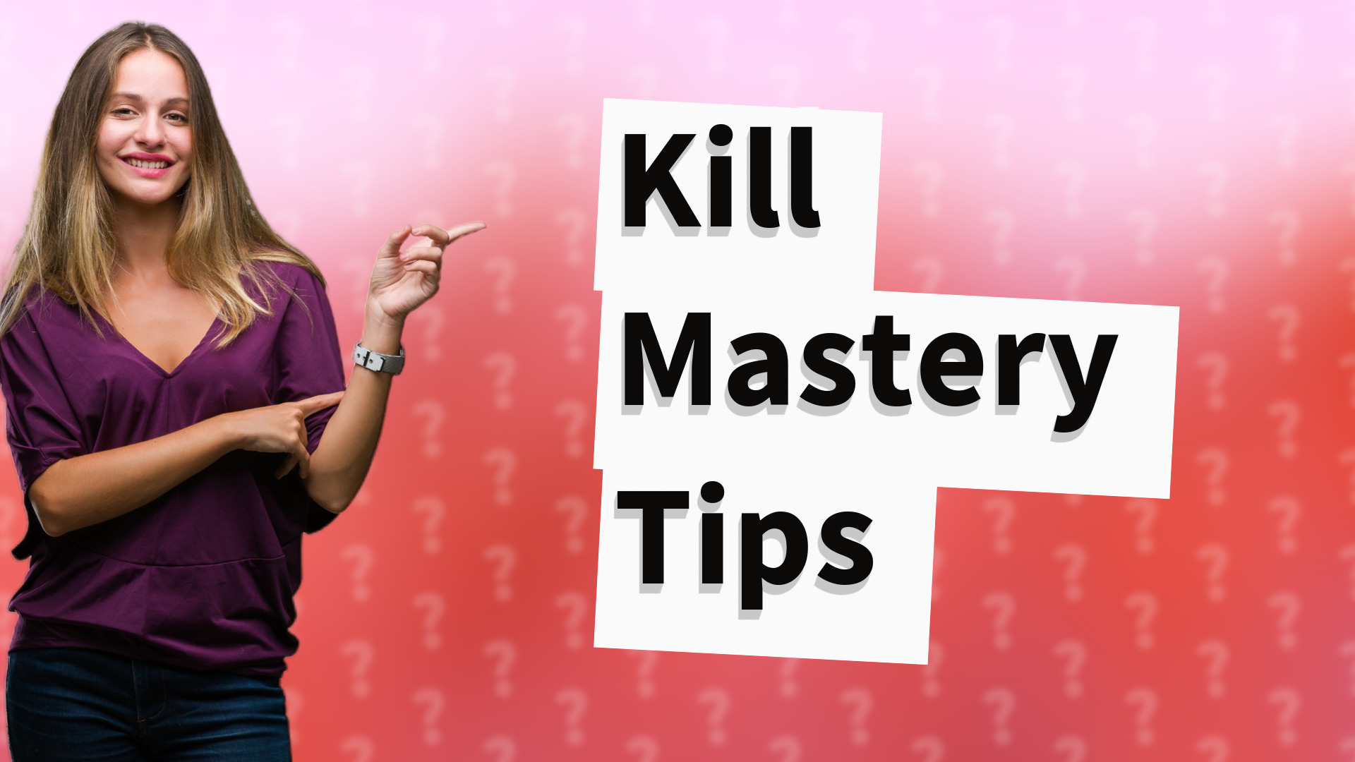 Kill Mastery Tips