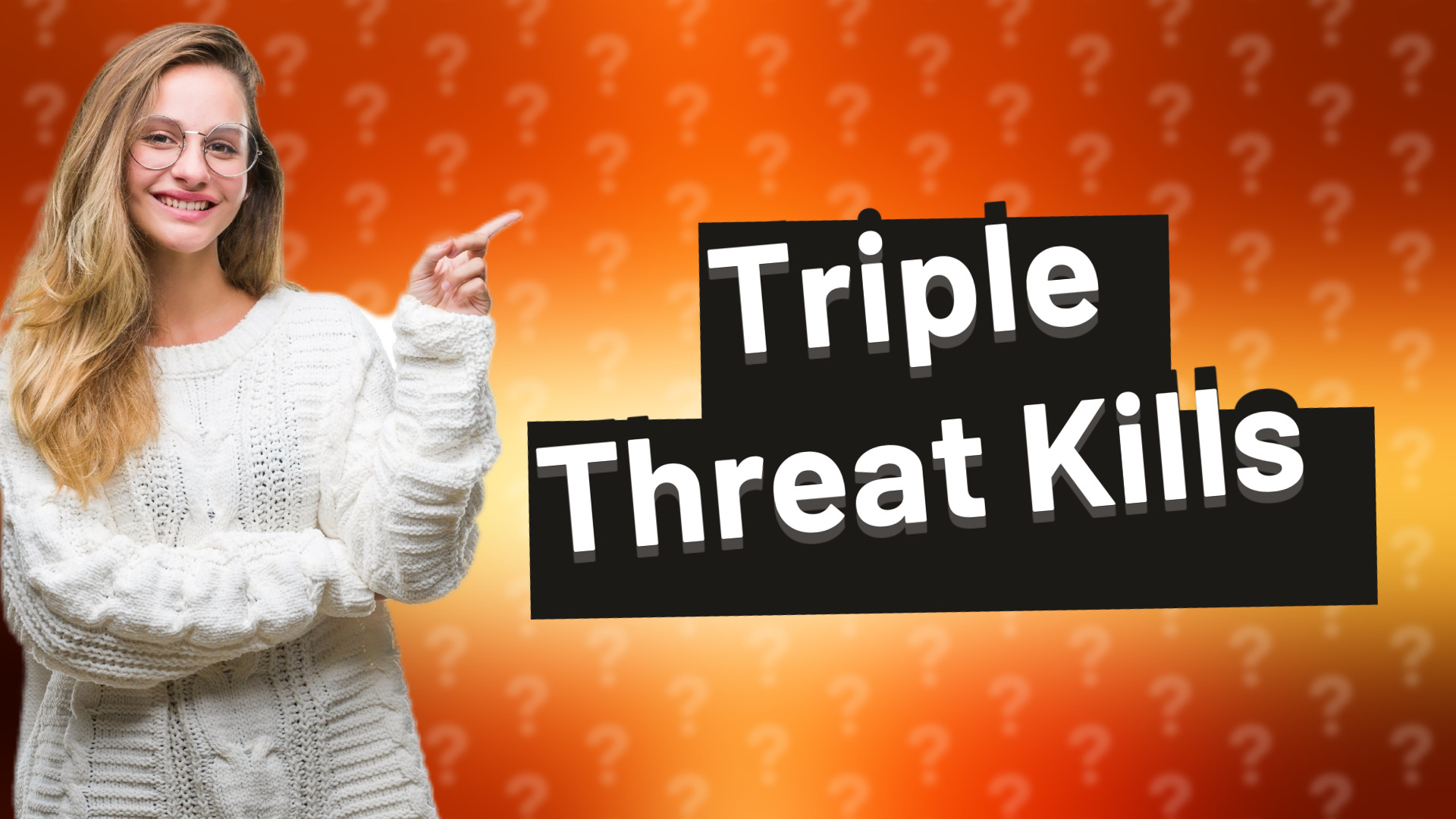 Triple Threat Kills