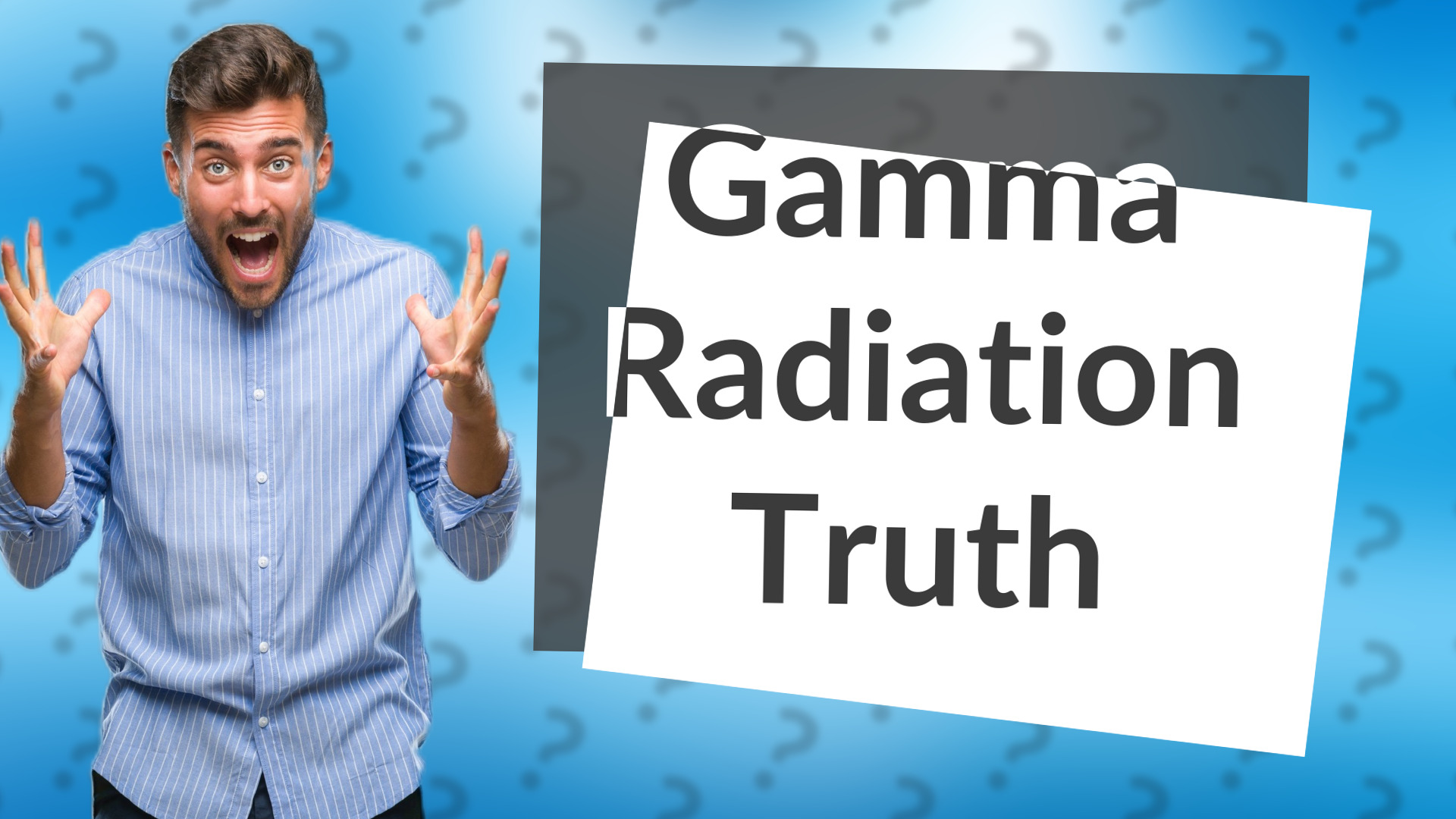 Gamma Radiation Truth