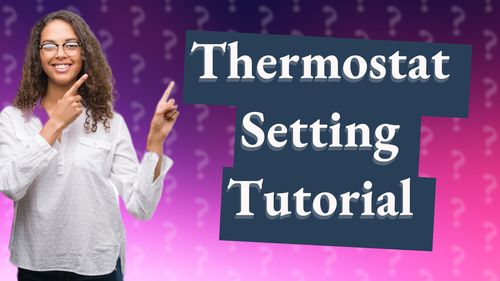 Thermostat Setting Tutorial