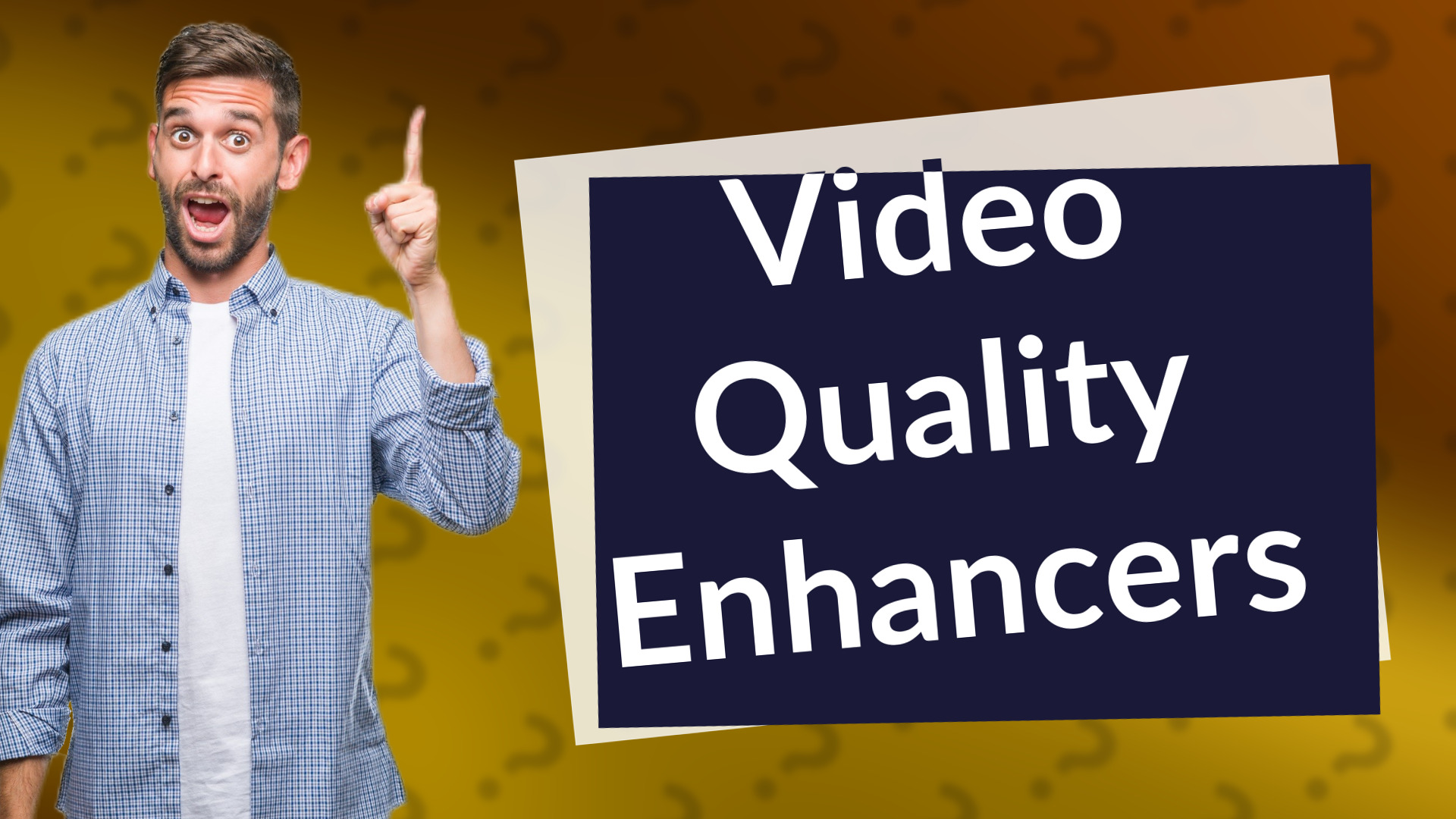 Video Quality Enhancers